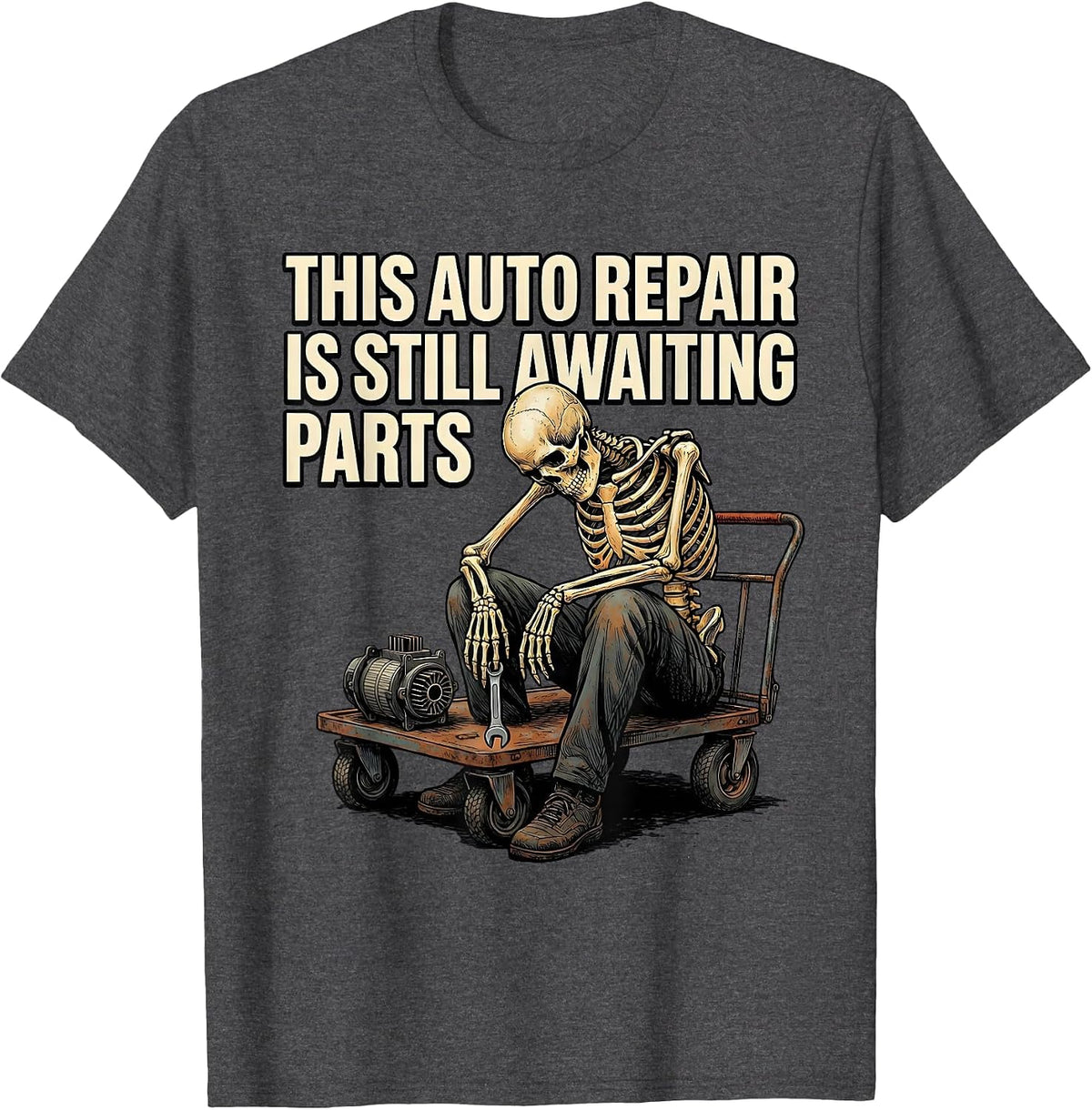 Men's This Auto Repair Is Still Awaiting Parts Funny Mechanic T-Shirt - Dark Heather Grey