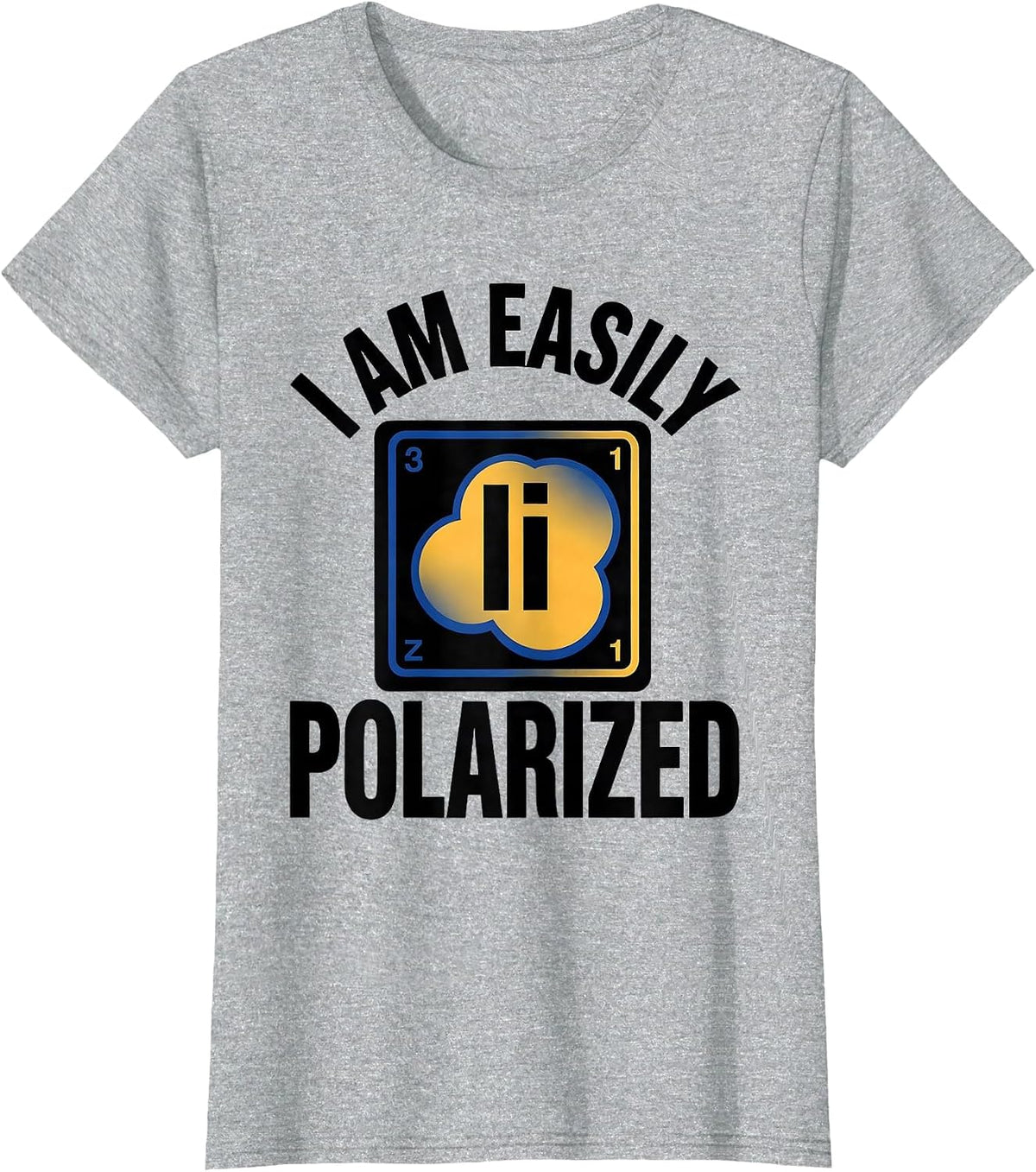Women's I Am Easily Polarized Funny Science Chemistry Pun Humor T-Shirt - Heather Grey