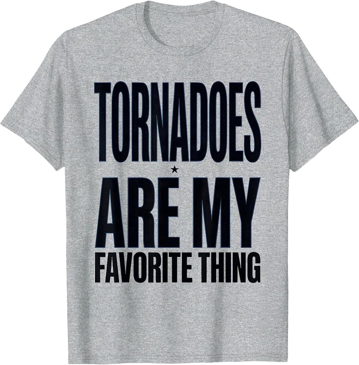 Men's Tornadoes Are My Favorite Thing Funny Storm Chaser T-Shirt - Heather Grey