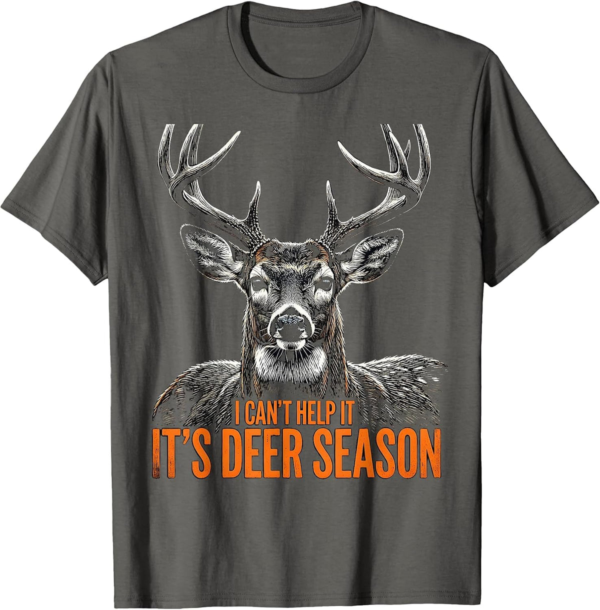 I Can't Help It—It's Deer Season Funny Deer Hunting Dad Gift T-Shirt - Asphalt Grey