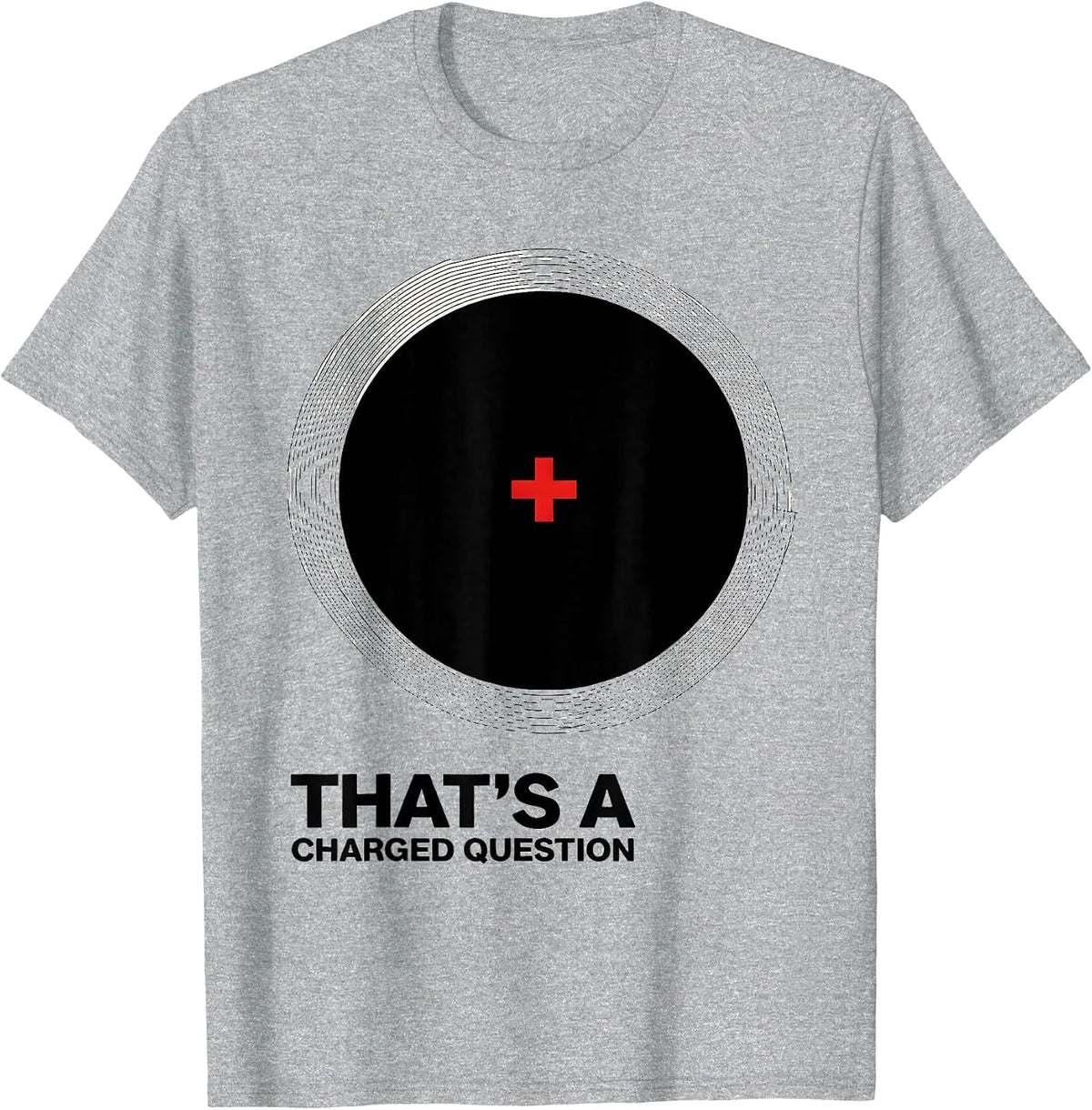Men's That's A Charged Question Funny Science Nerd Pun Humor T-Shirt - Heather Grey