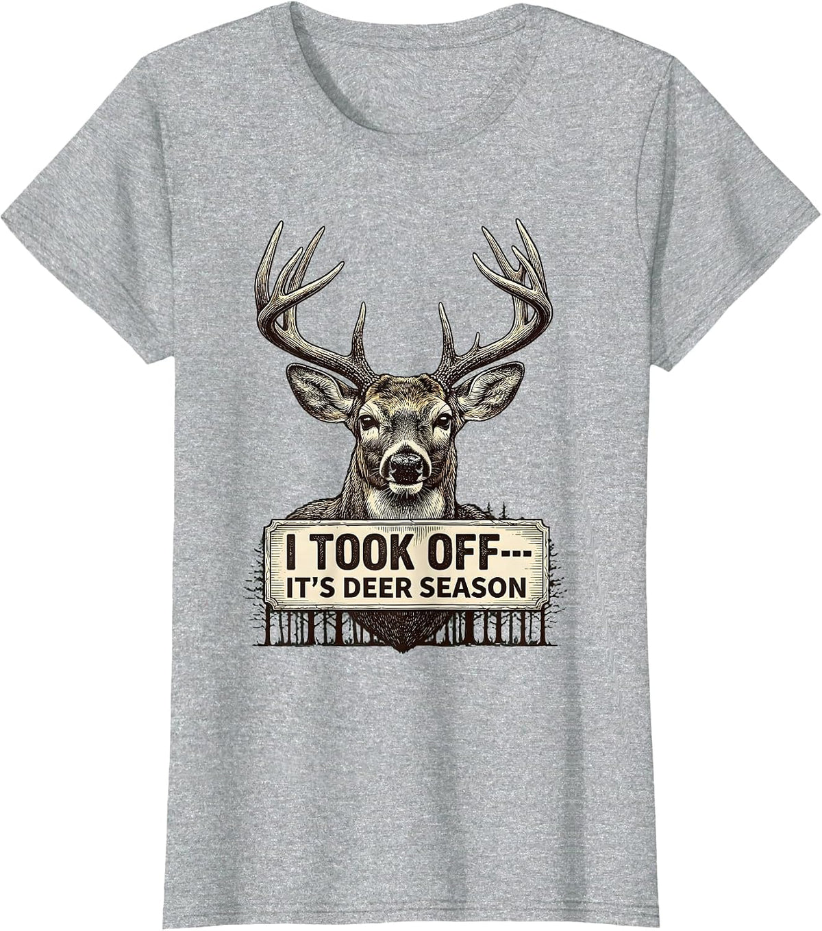 Women's I Took Off—It's Deer Season Funny Hunting Dad Gift T-Shirt - Heather Grey