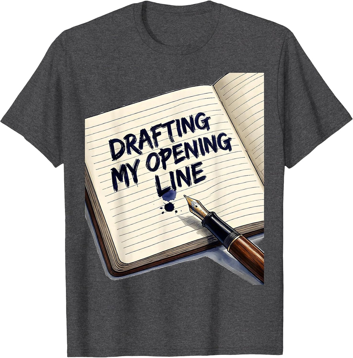 Drafting My Opening Line Funny Writer Author Bookworm Humor T-Shirt - Dark Heather Grey