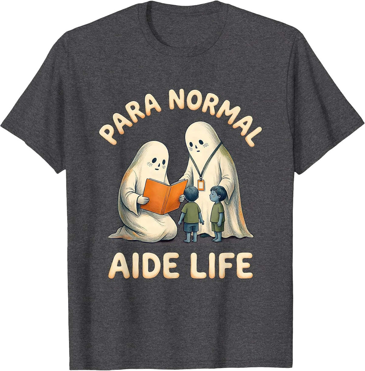Para Normal Aide Life Storybook Ghost Paraeducator Halloween T-Shirt - Dark Heather Grey