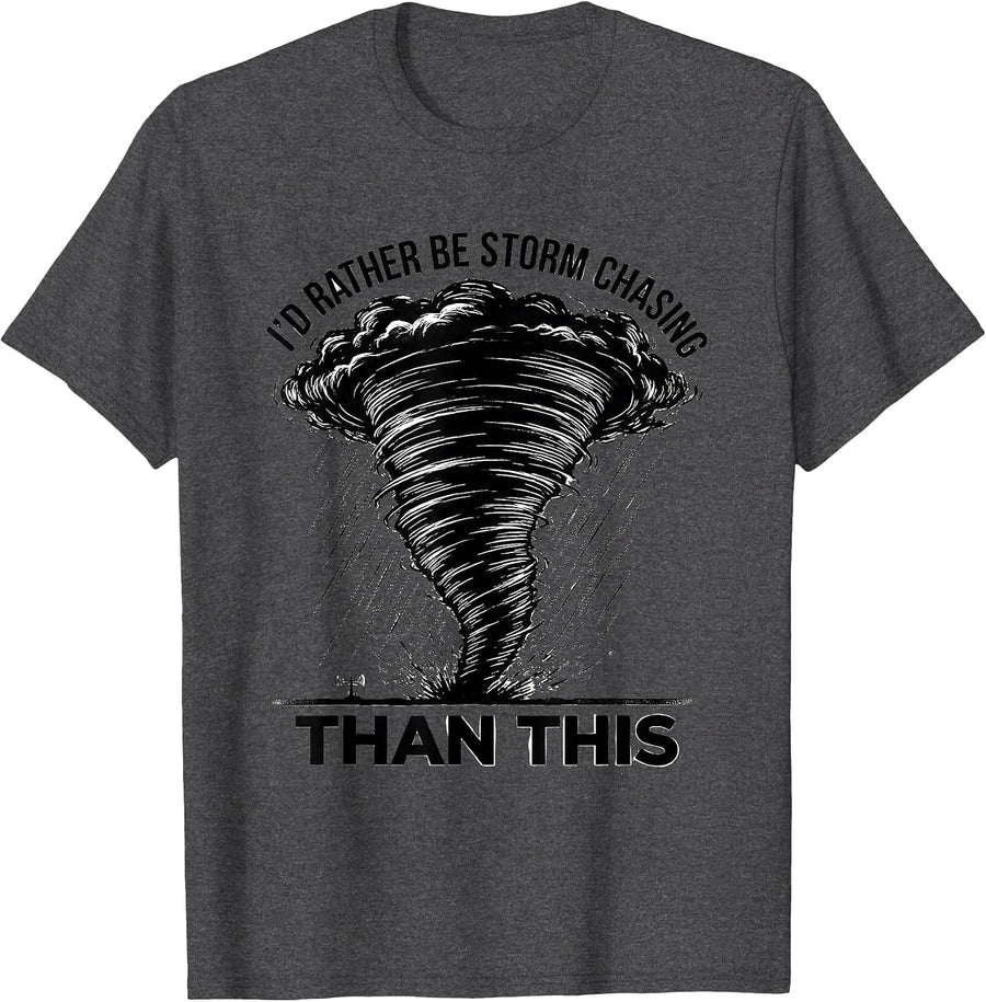 Men's I'd Rather Be Storm Chasing Than This Funny Meteorologist T-Shirt - Dark Heather Grey