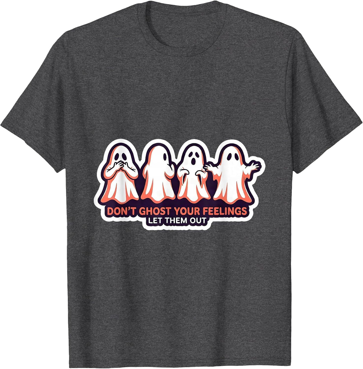 Men's Don't Ghost Your Feelings Let Them Out Mental Health T-Shirt - Dark Heather Grey