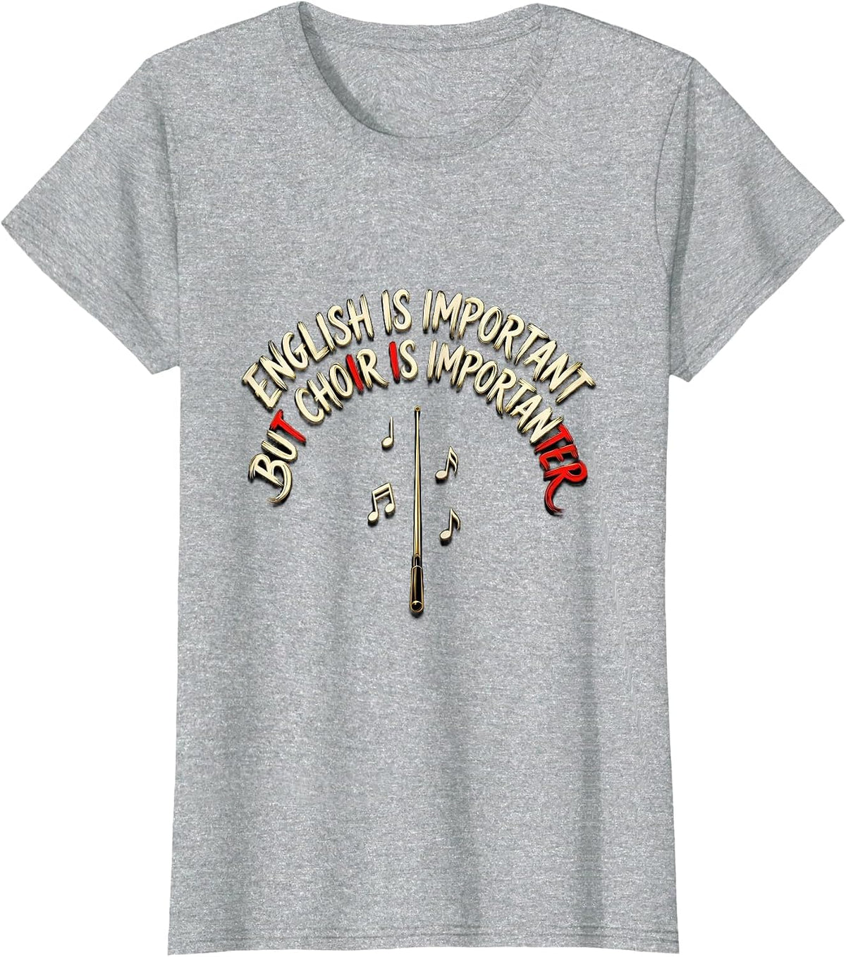 English Is Important But Choir Is Importanter Teacher Humor T-Shirt - Heather Grey