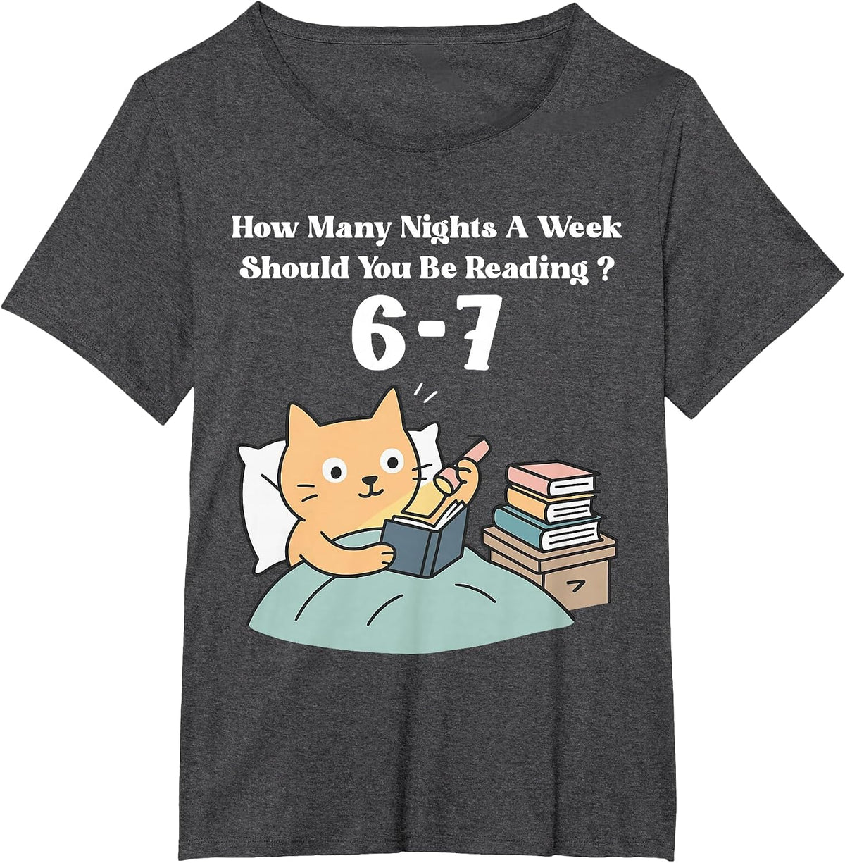 How Many Nights A Week Should You Be Reading 6–7 Teacher 67 T-Shirt - Dark Heather Grey