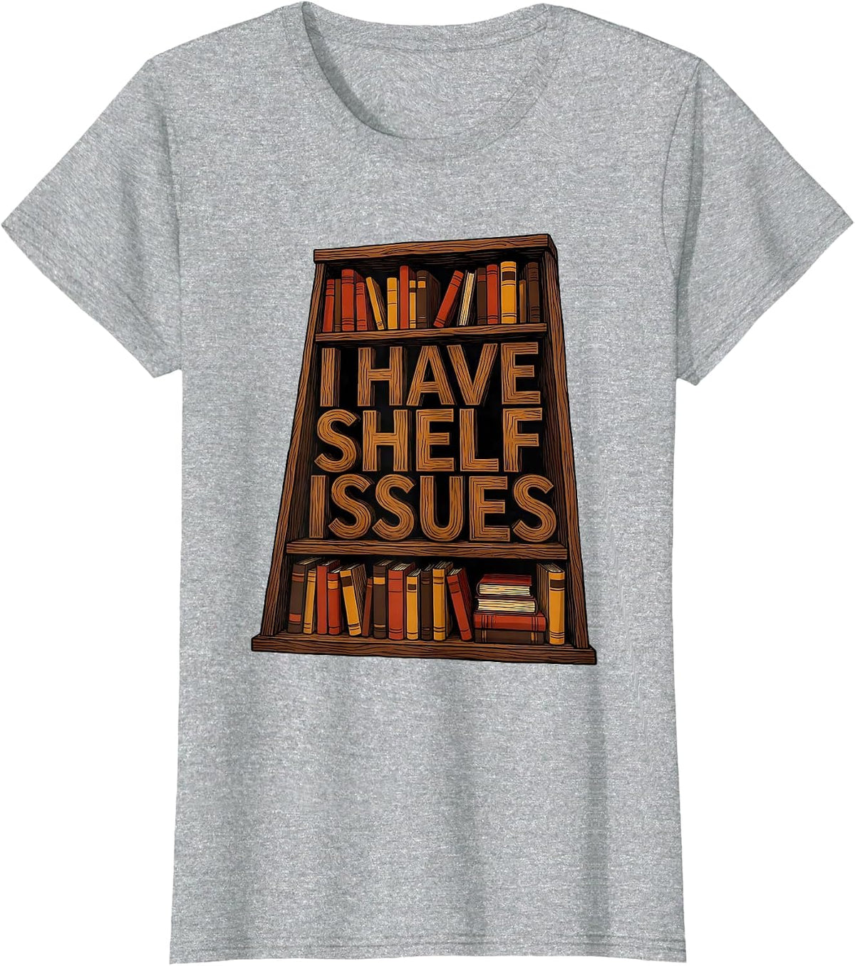 I Have Shelf Issues Funny Bookworm Reader Gift T-Shirt - Heather Grey