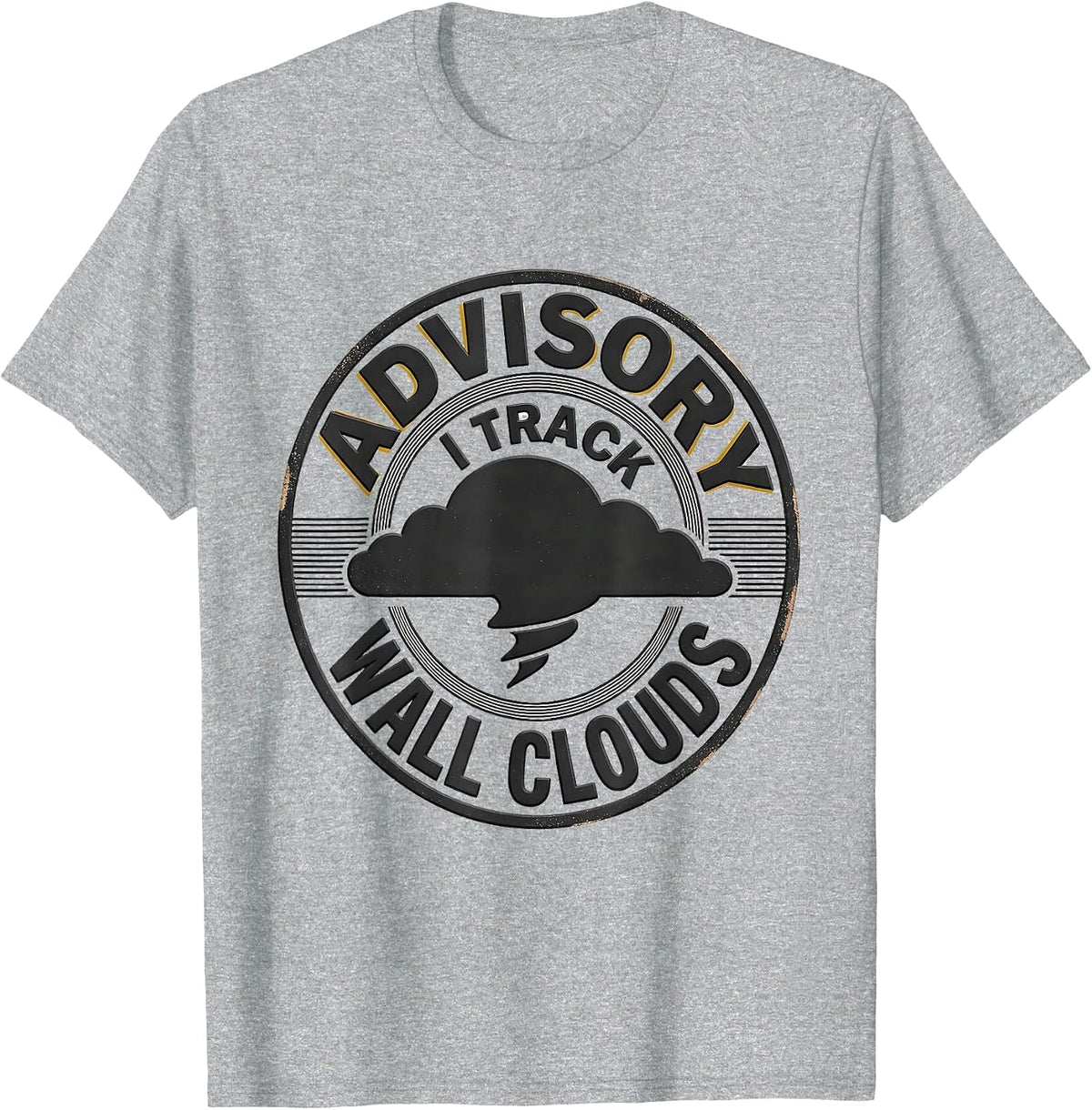 Men's Advisory: I Track Wall Clouds Storm Chaser Meteorology T-Shirt - Heather Grey