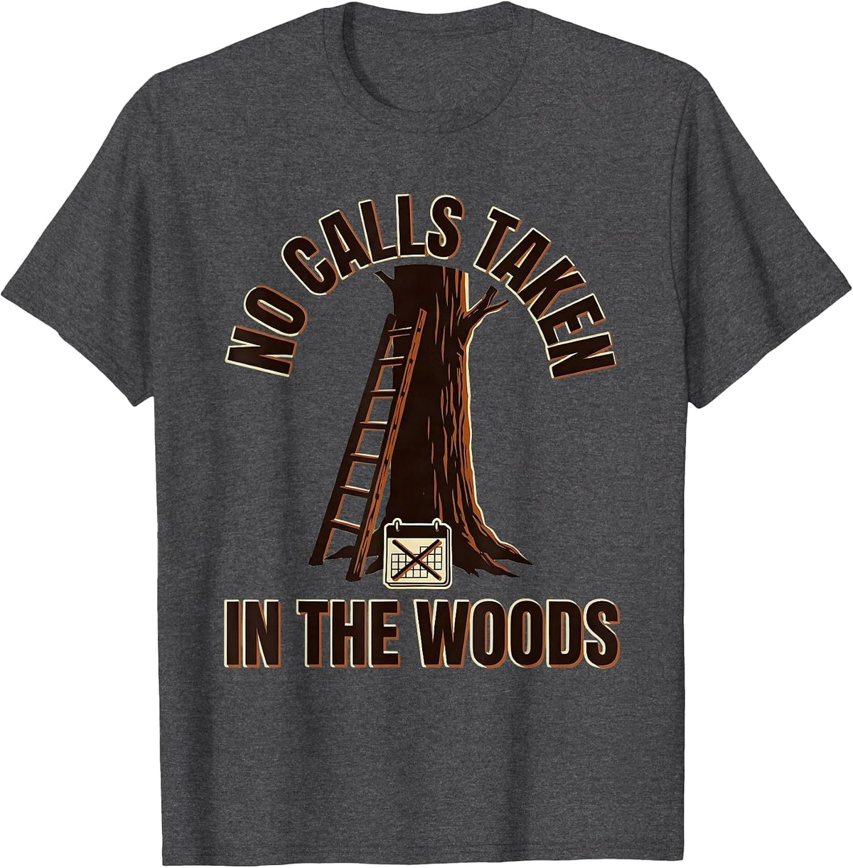 No Calls Taken In The Woods Funny Deer Hunting Camo Dad T-Shirt - Dark Heather Grey
