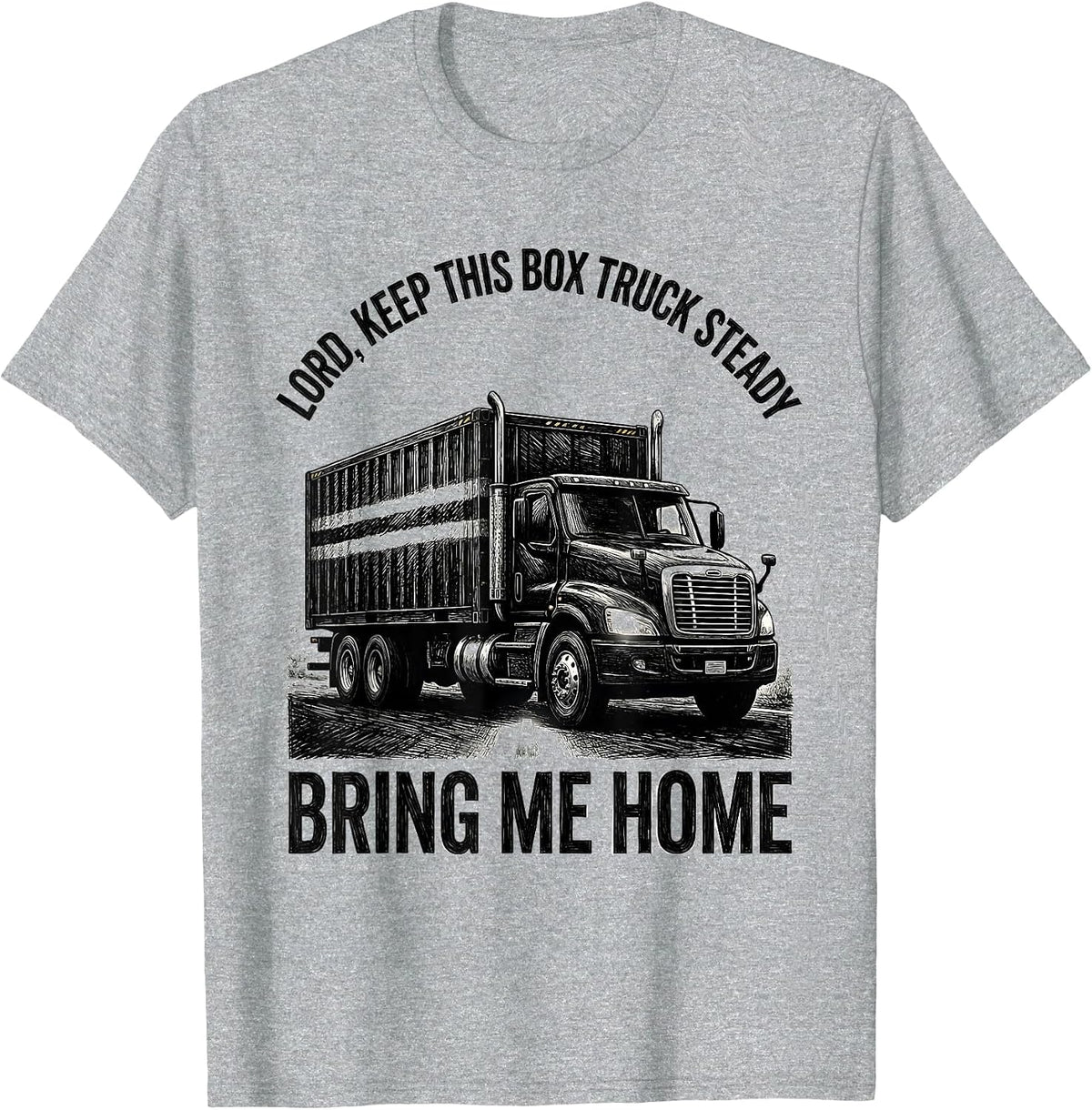 Men's Lord, Keep This Box Truck Steady, Bring Me Home Trucker T-Shirt - Heather Grey