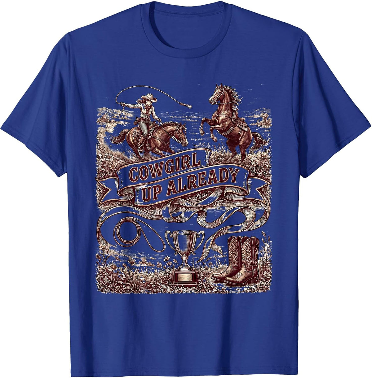 Cowgirl Up Already Rodeo Graphic Design T-Shirt - Royal Blue
