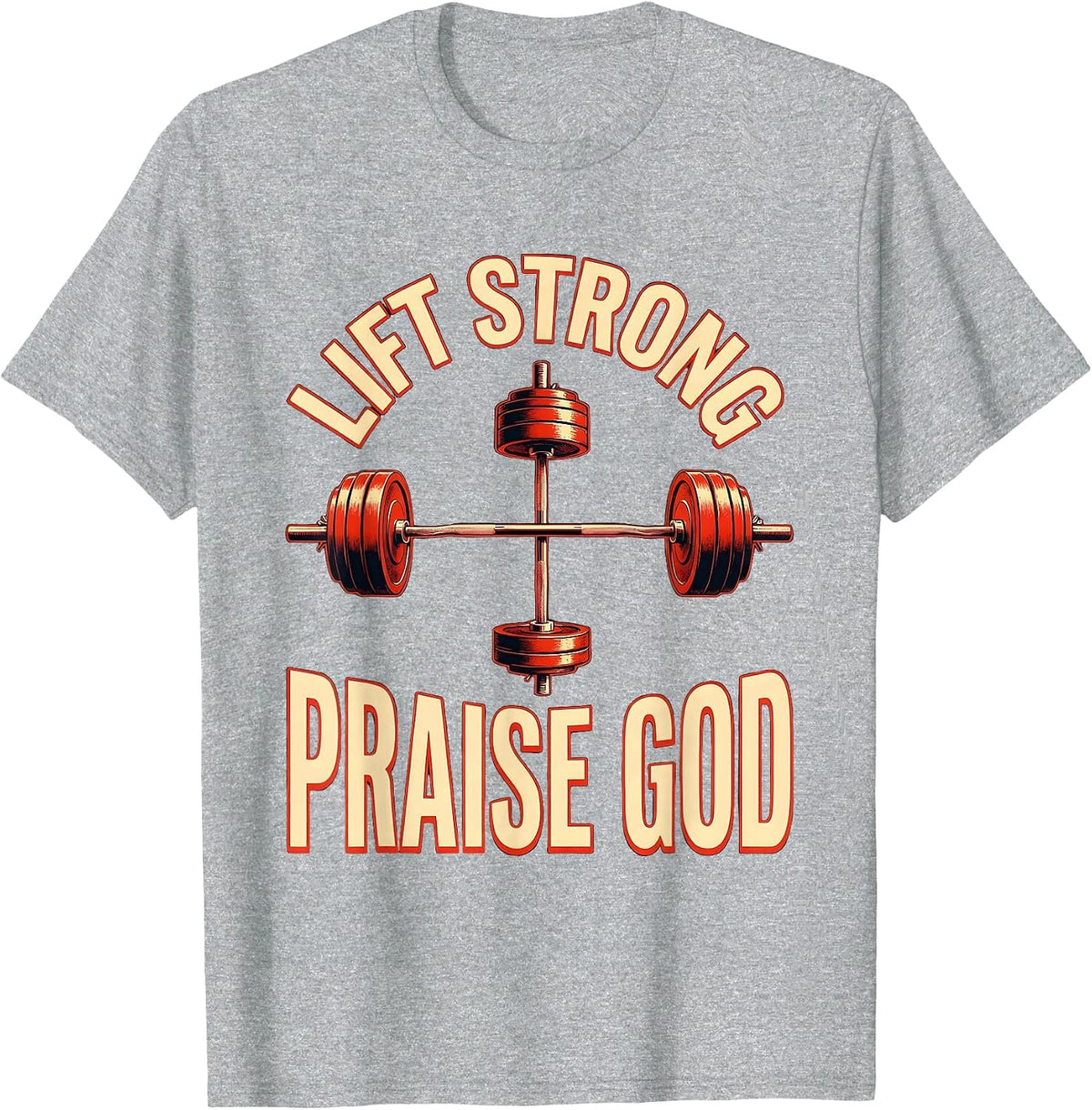 Men's Lift Strong Praise God Christian Gym Faith Motivation T-Shirt - Heather Grey