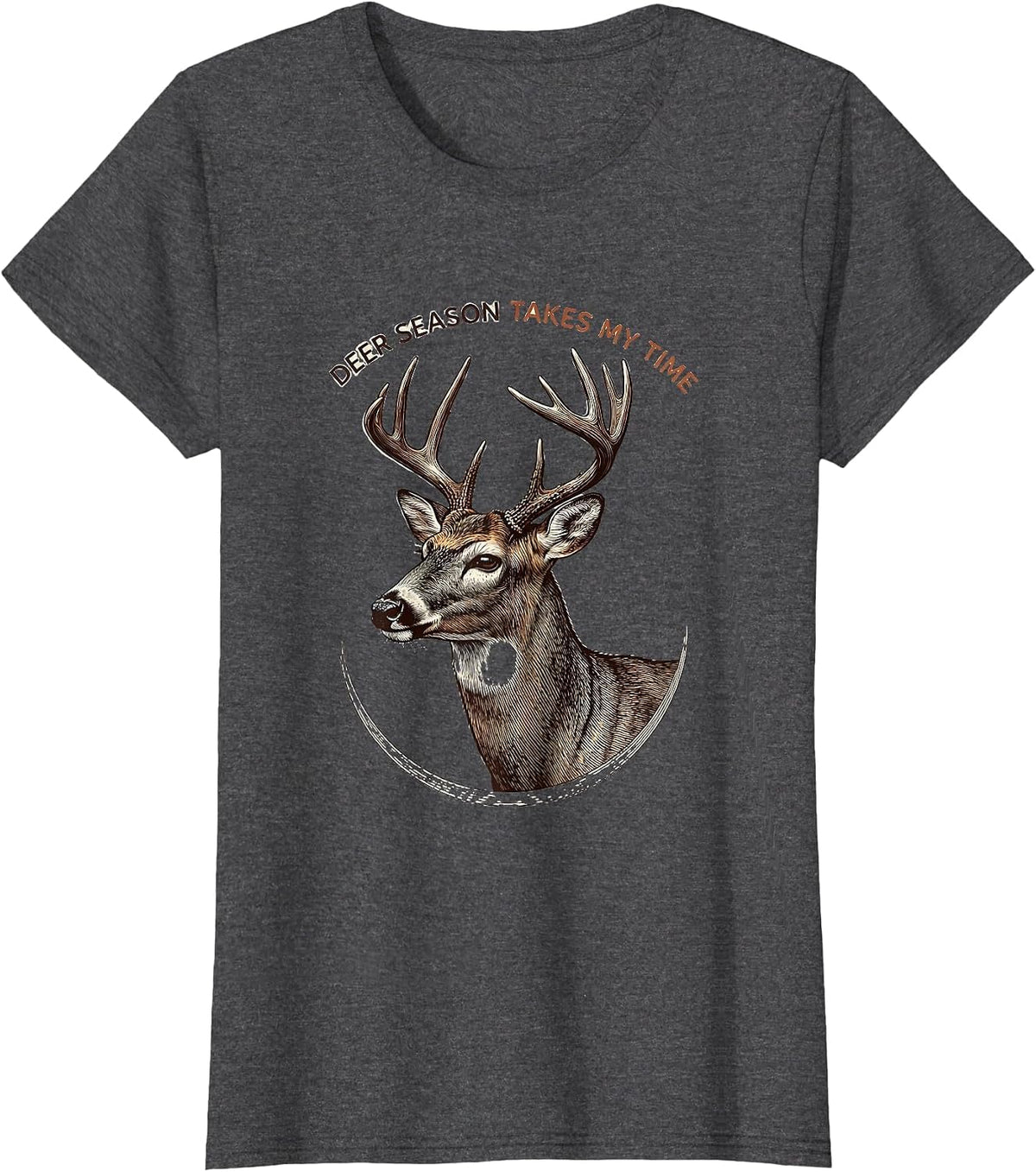Women's Deer Season Takes My Time Funny Hunting Dad Gift T-Shirt - Dark Heather Grey