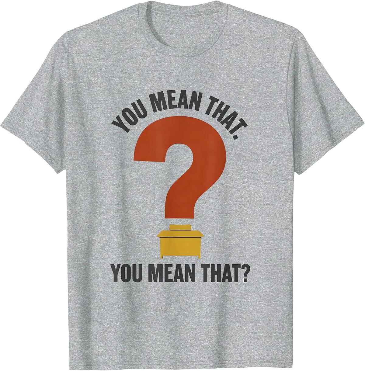 Men's You Mean That You Mean That Funny Grammar Teacher T-Shirt - Heather Grey