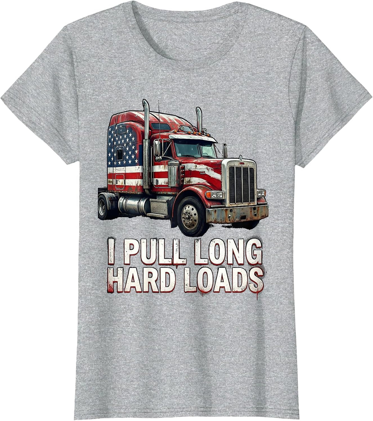 I Pull Long Hard Loads Classic Semi-Truck Design T-Shirt - Heather Grey