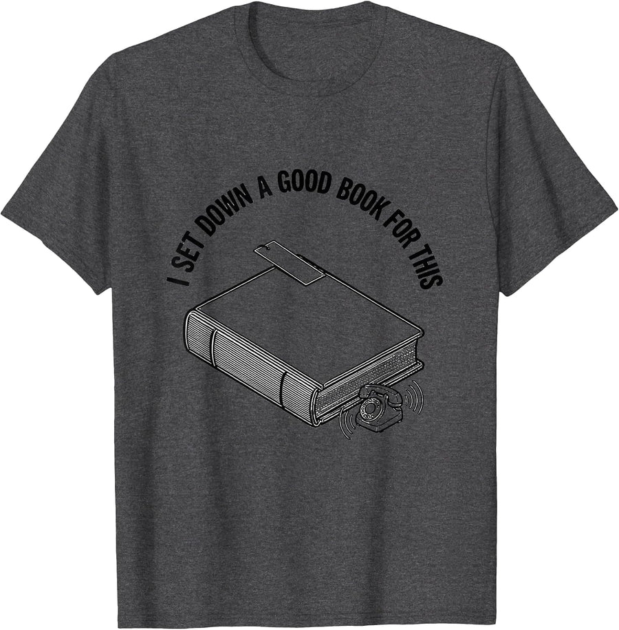 Men's I Set Down A Good Book For This Funny Bookworm Reader Gift T-Shirt - Dark Heather Grey