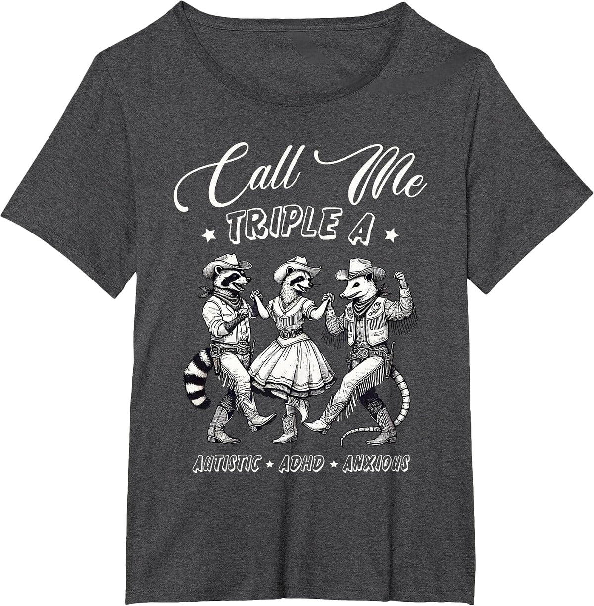 Call Me Triple A Autistic ADHD Anxious Cowboy Raccoon Rodeo T-Shirt - Dark Heather Grey