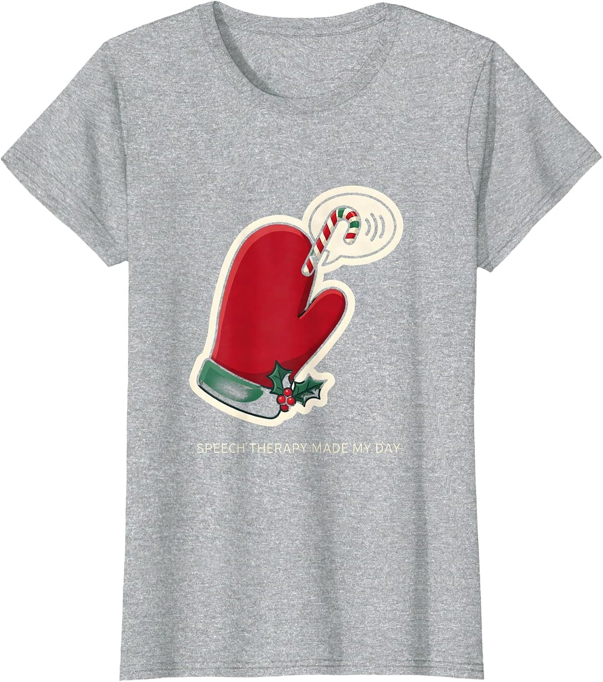 Women's Speech Therapy Made My Day Funny SLP Professional Holiday T-Shirt - Heather Grey