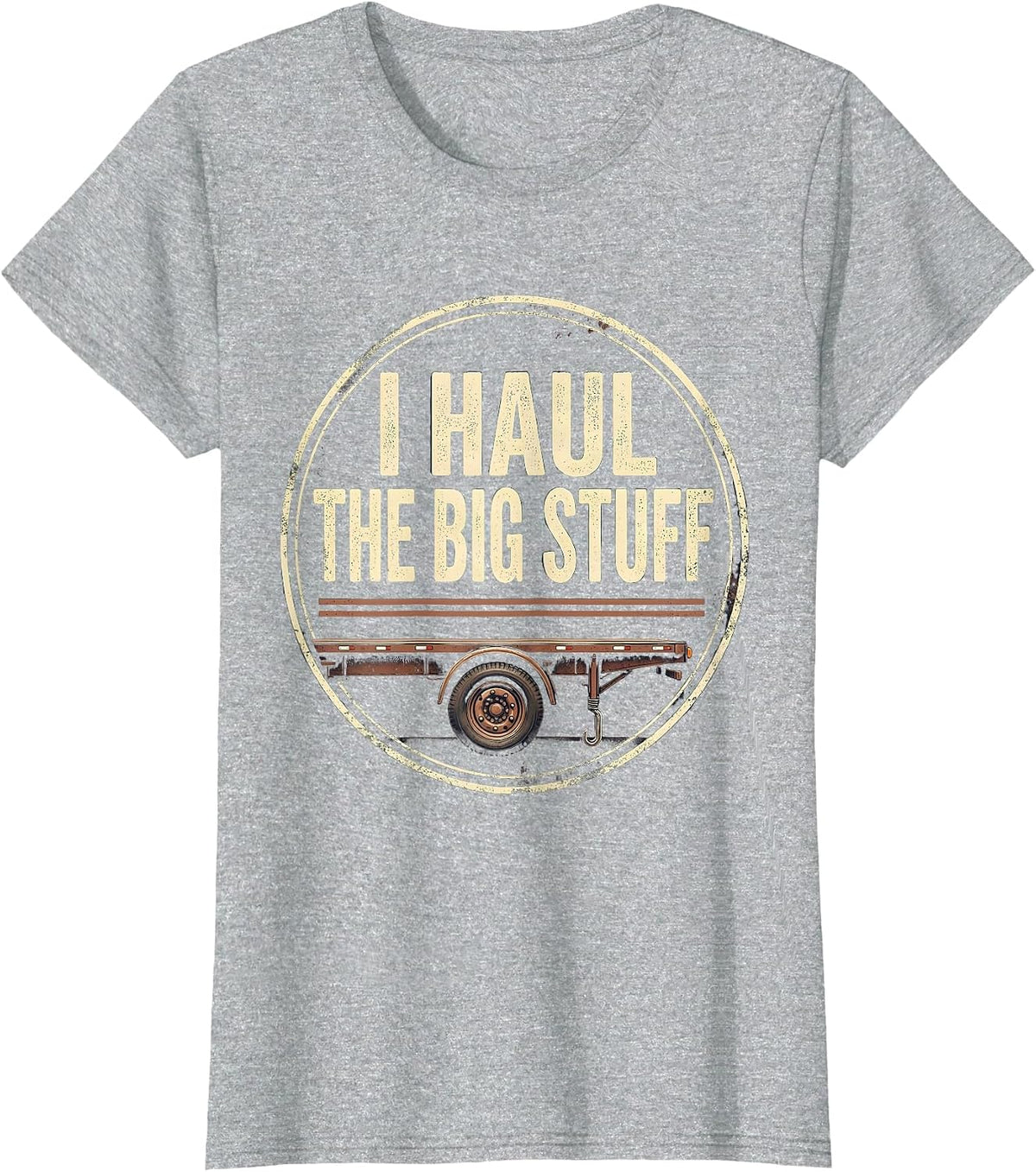 I Haul The Big Stuff Vintage Funny Trucker Diesel Driver T-Shirt - Heather Grey