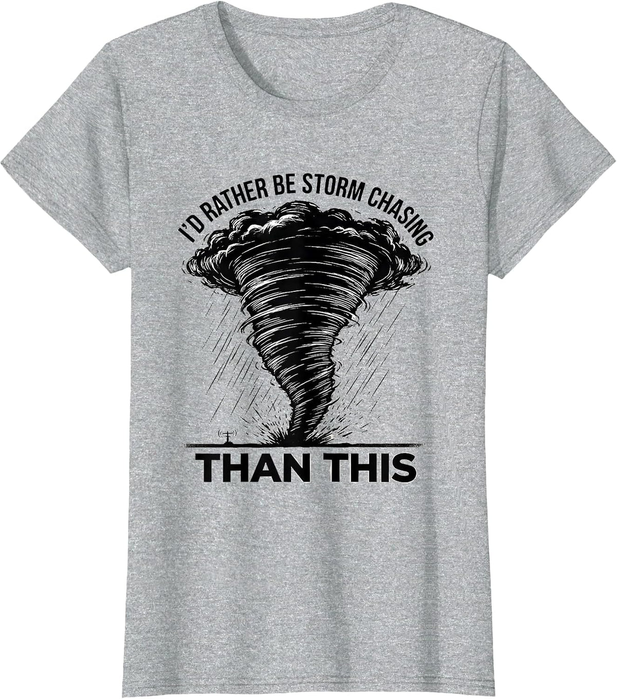Women's I'd Rather Be Storm Chasing Than This Funny Meteorologist T-Shirt - Heather Grey