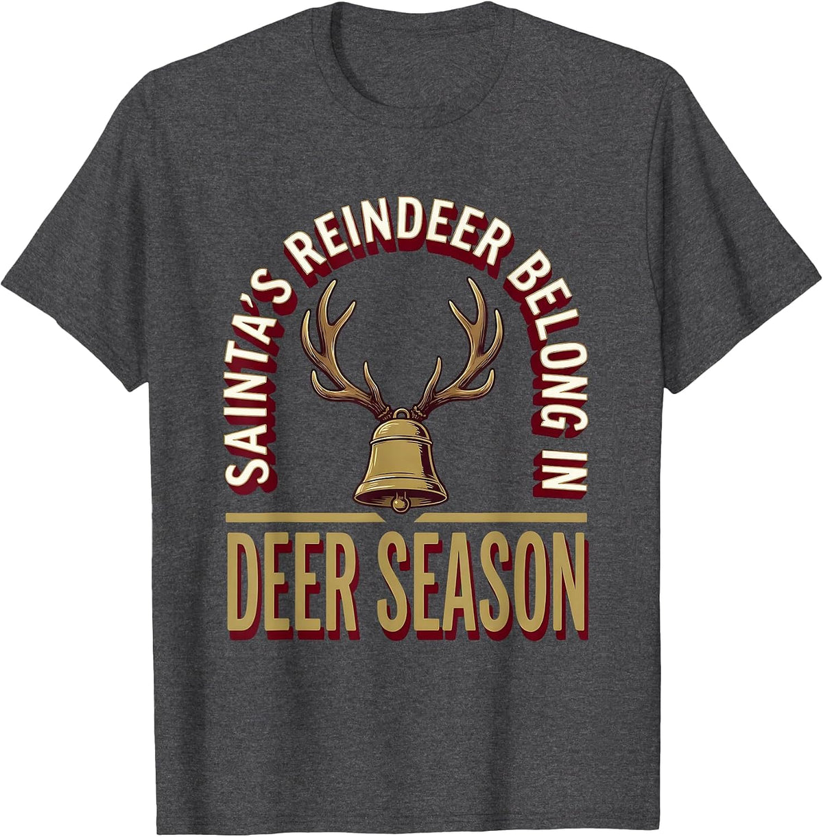 Men's Santa's Reindeer Belong In Deer Season Funny Deer Hunter T-Shirt - Dark Heather Grey