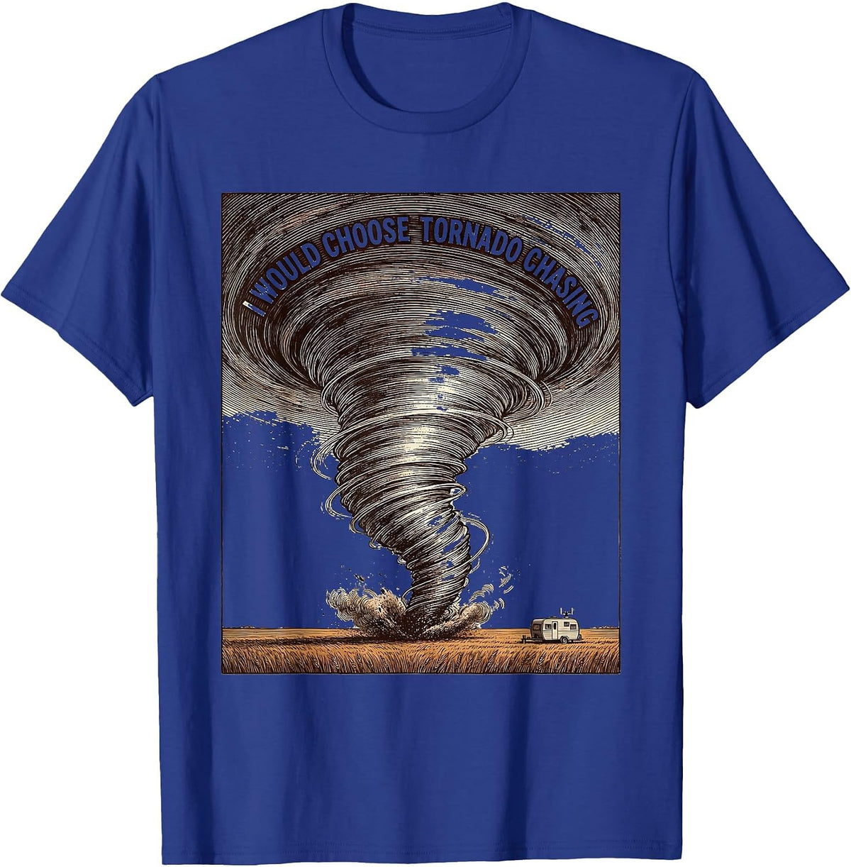 Men's I Would Choose Tornado Chasing Crosshatch Etching Storm T-Shirt - Royal Blue