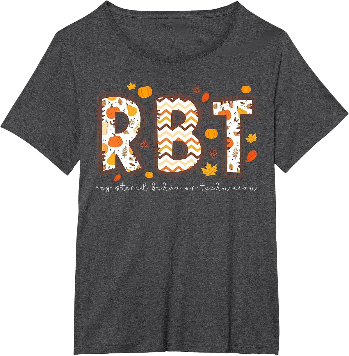 RBT Registered Behavior Technician Thanksgiving Fall Autum T-Shirt - Dark Heather Grey