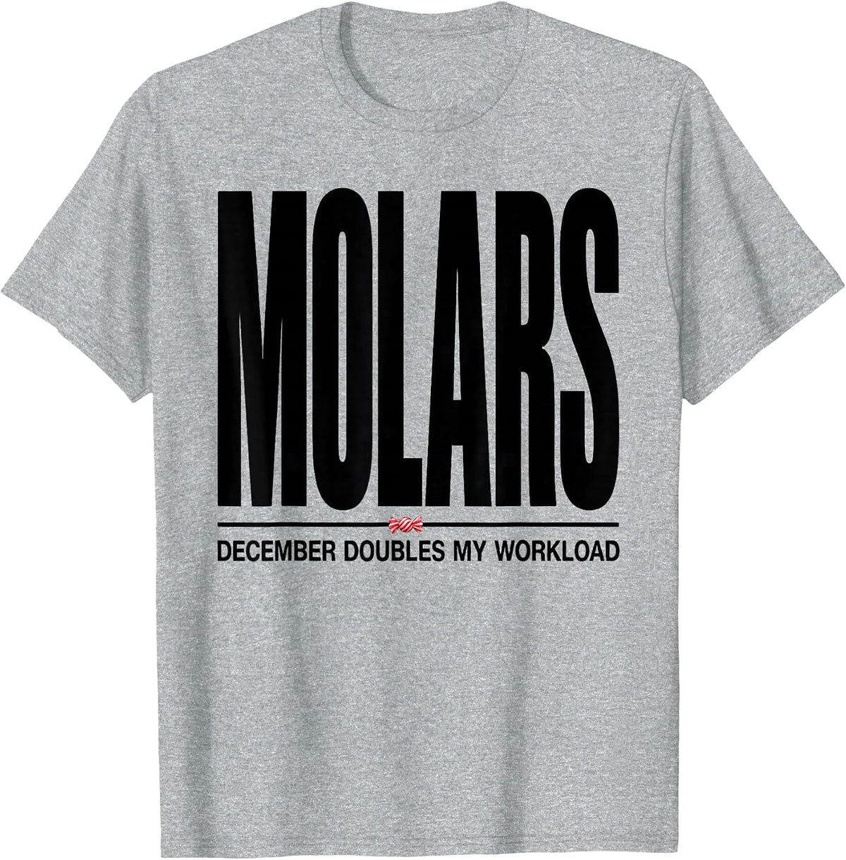 Men's December Doubles My Molars Workload Funny Dentist Christmas T-Shirt - Heather Grey