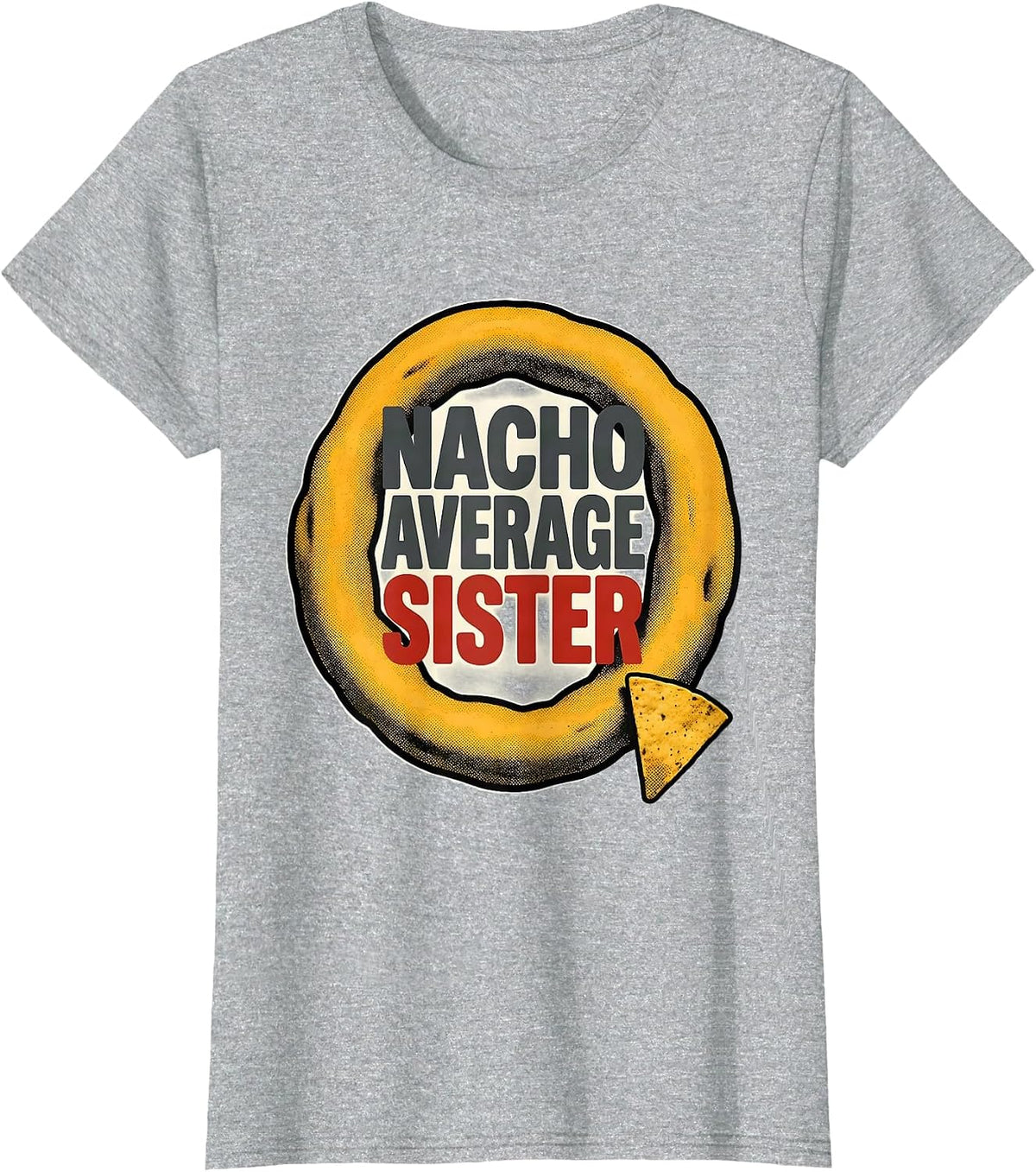 Women's Nacho Average Sister Funny Cinco De Mayo Mexican Fiesta Gift T-Shirt - Heather Grey