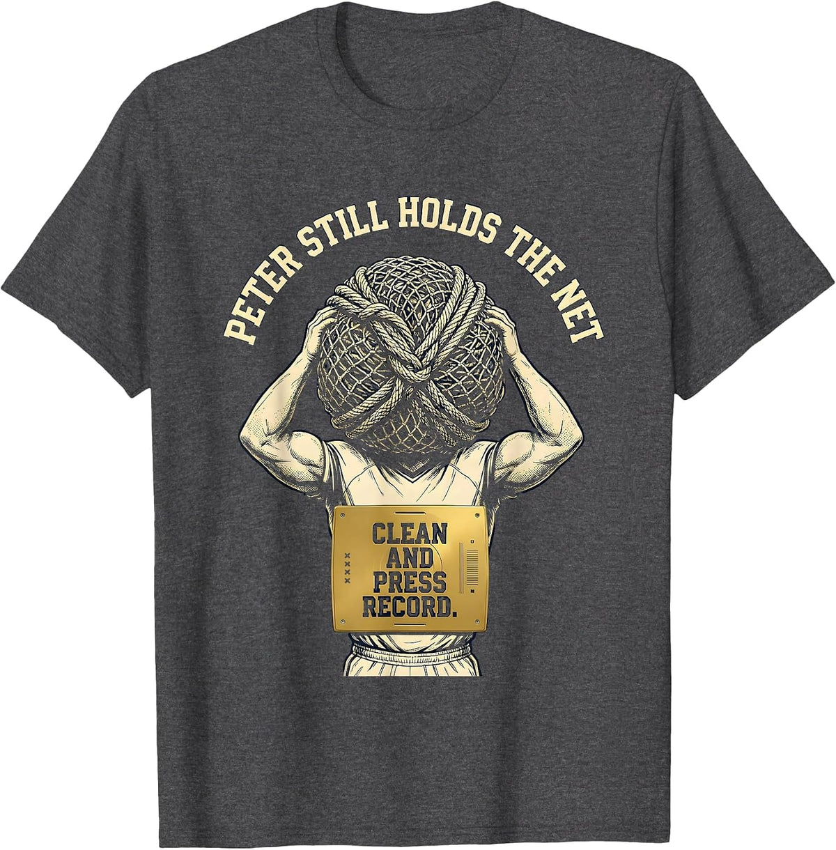 Men's Peter Still Holds The Net Clean And Press Record Funny T-Shirt - Dark Heather Grey