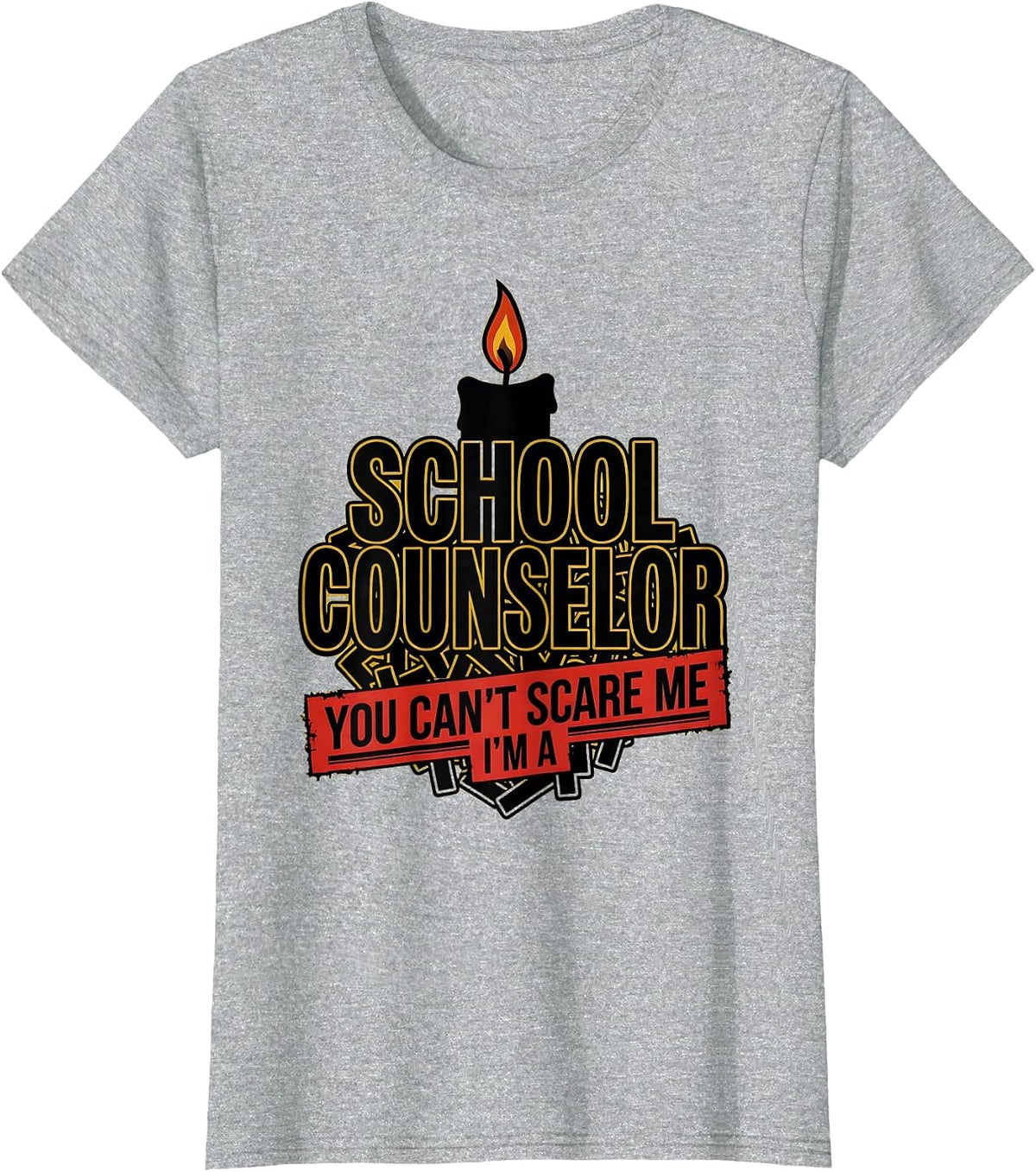 You Can't Scare Me, I'm a School Counselor Funny T-Shirt - Heather Grey