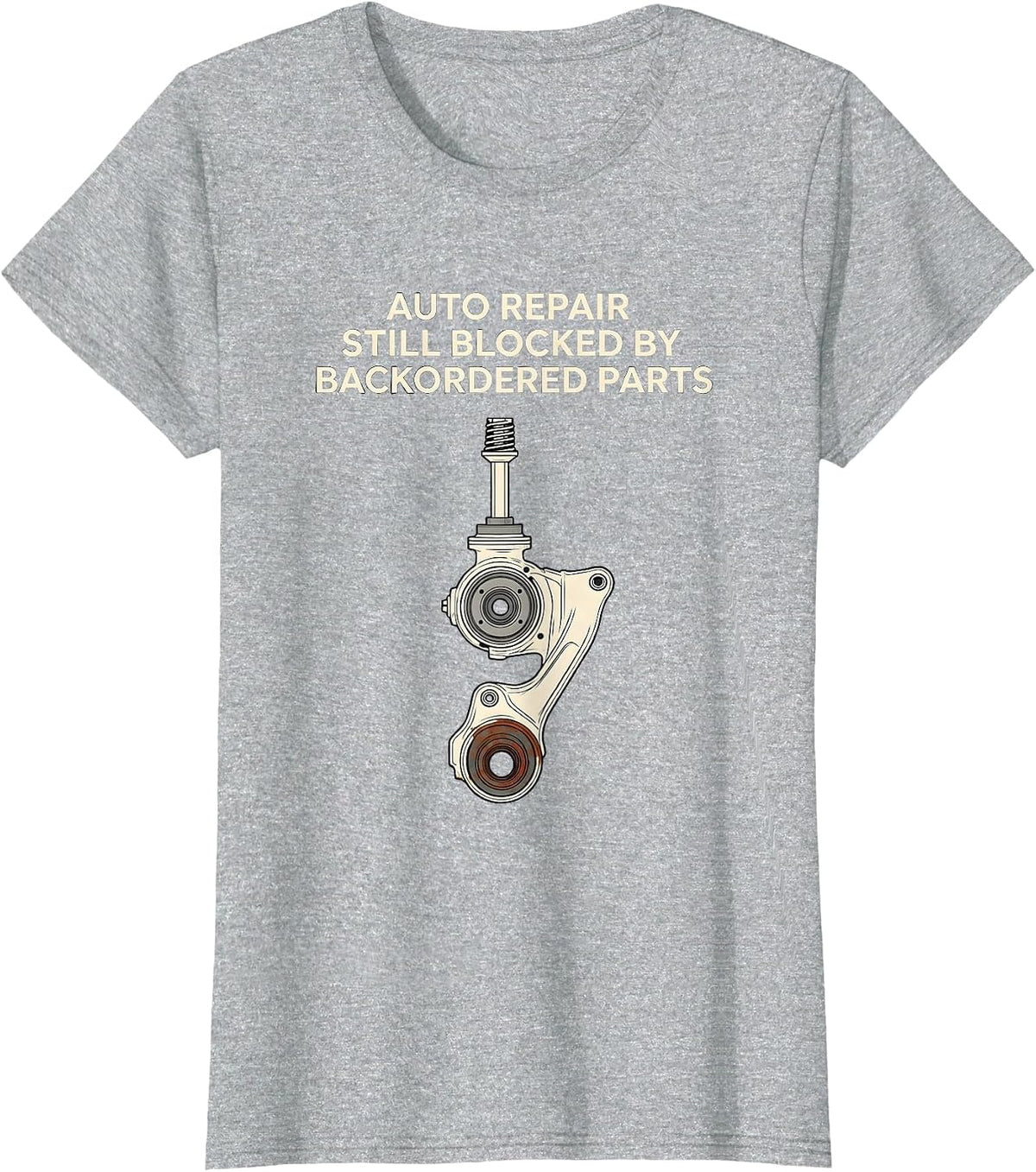 Auto Repair Still Blocked By Backordered Parts Funny T-Shirt - Heather Grey
