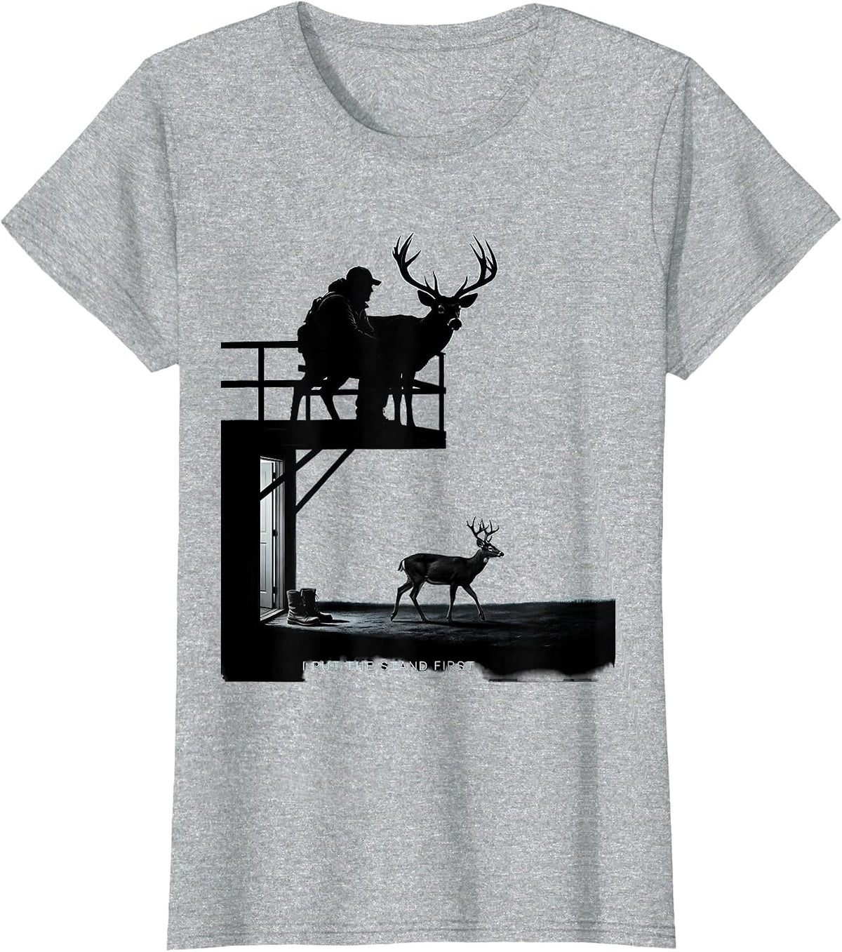 Women's I Put The Stand First Funny Deer Hunting Dad Humor Gift T-Shirt - Heather Grey