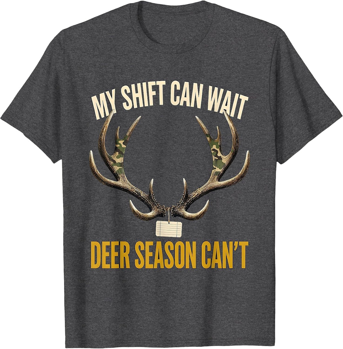 Men's My Shift Can Wait—Deer Season Can't Funny Hunting Dad Camo T-Shirt - Dark Heather Grey
