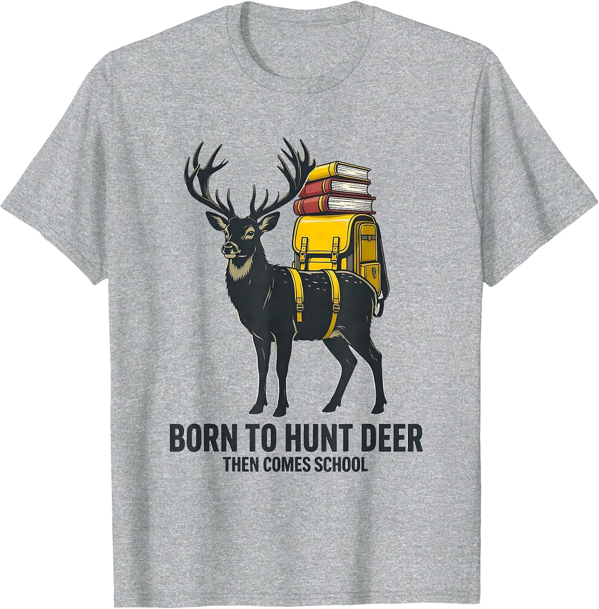 Men's Born To Hunt Deer Then Comes School Funny Hunting Youth T-Shirt - Heather Grey