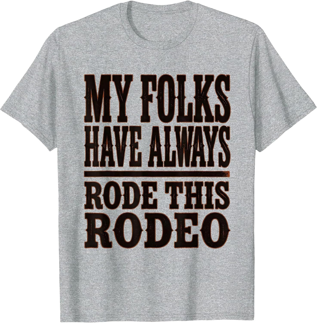 Men's My Folks Have Always Rode This Rodeo Funny Cowgirl Western T-Shirt - Heather Grey