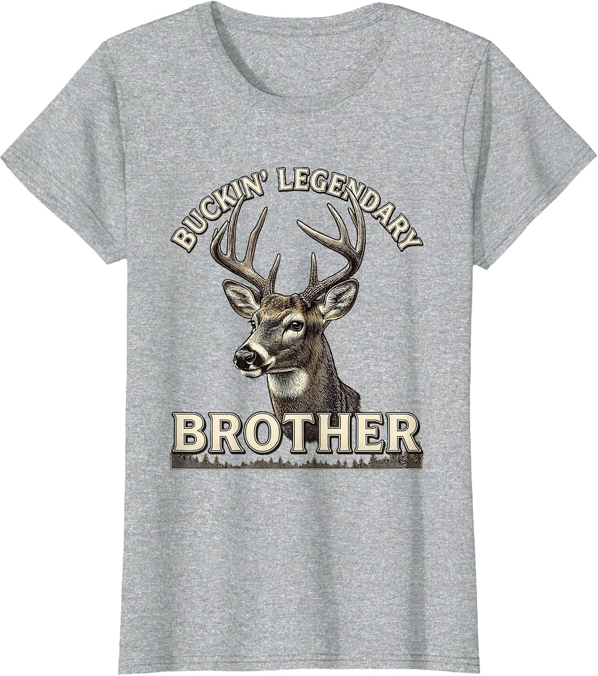 Women's Buckin' Legendary Brother Funny Deer Hunting Dad Humor T-Shirt - Heather Grey