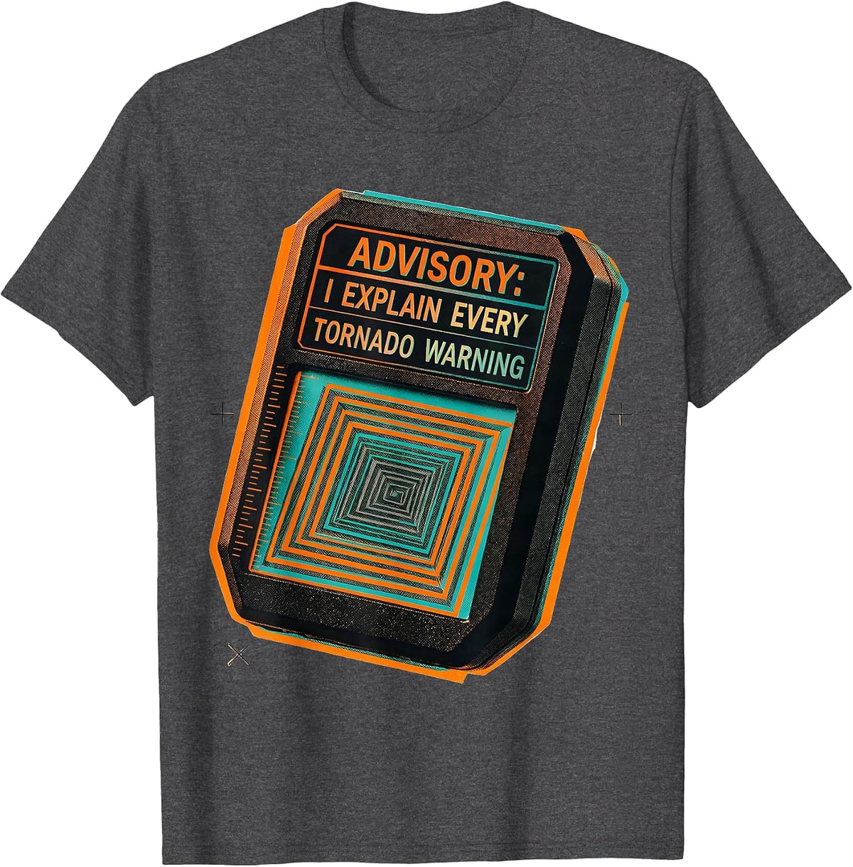 Advisory: I Explain Every Tornado Warning Meteorology Humor T-Shirt - Dark Heather Grey