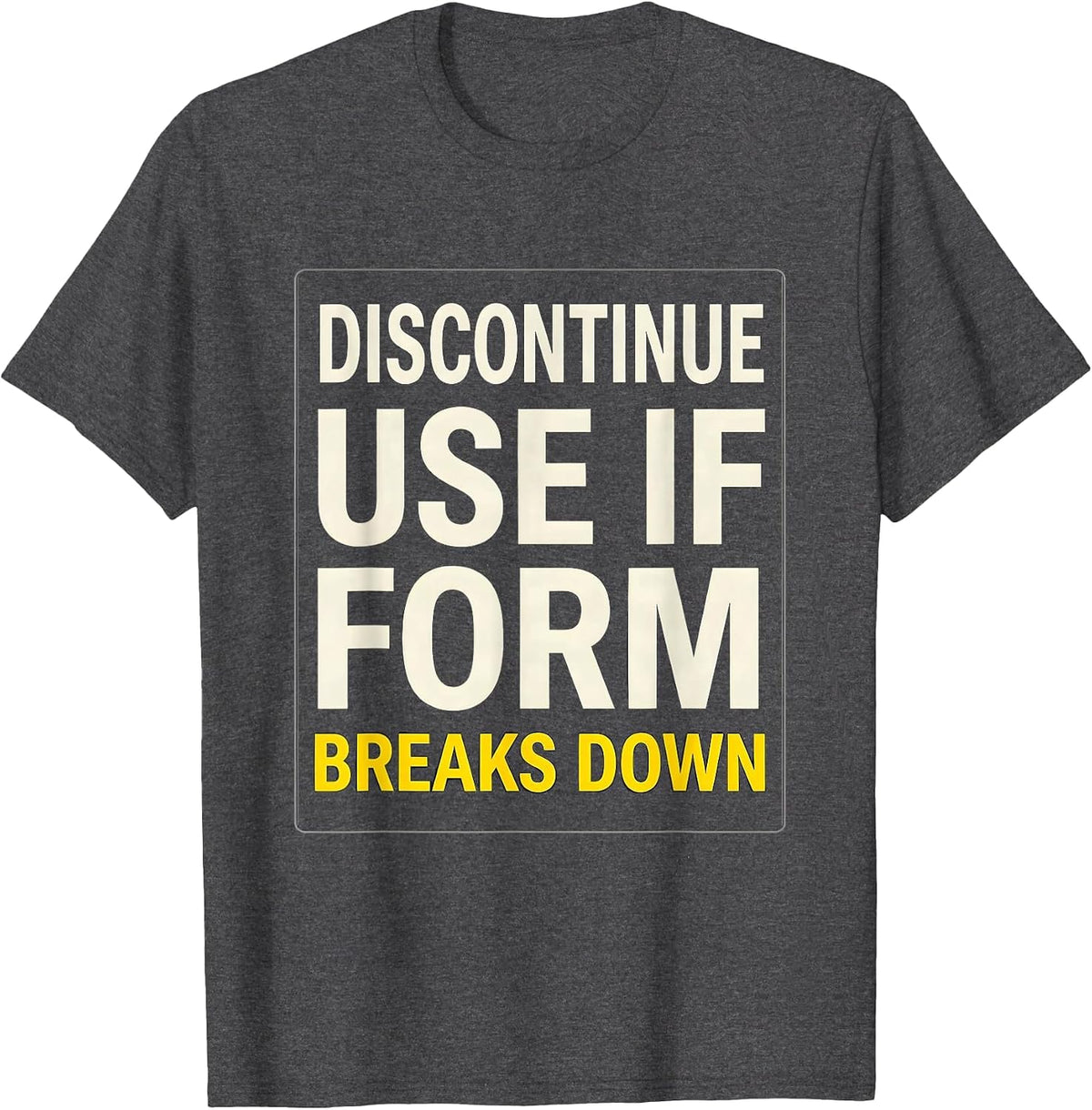 Men's Discontinue Use If Form Breaks Down Funny Gym Workout T-Shirt - Dark Heather Grey
