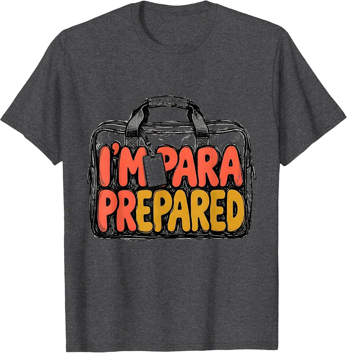 I'm Para Prepared Funny Paraeducator Support Staff T-Shirt - Dark Heather Grey