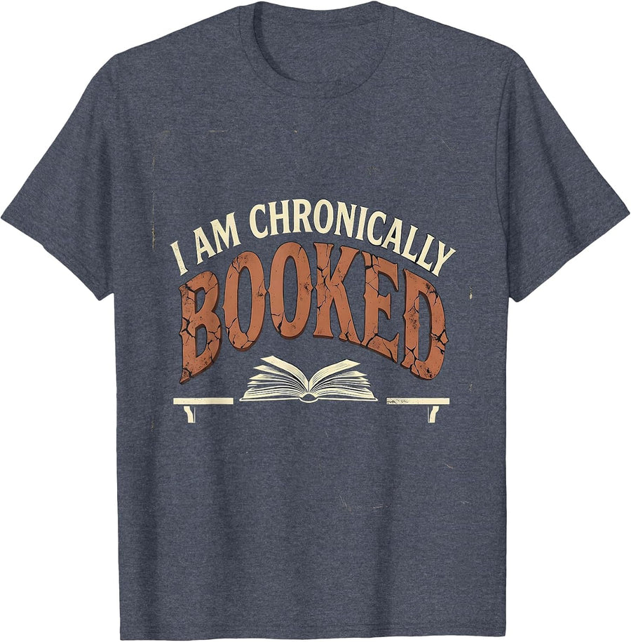 I Am Chronically Booked Distressed Bookworm Reader Gift T-Shirt - Heather Blue