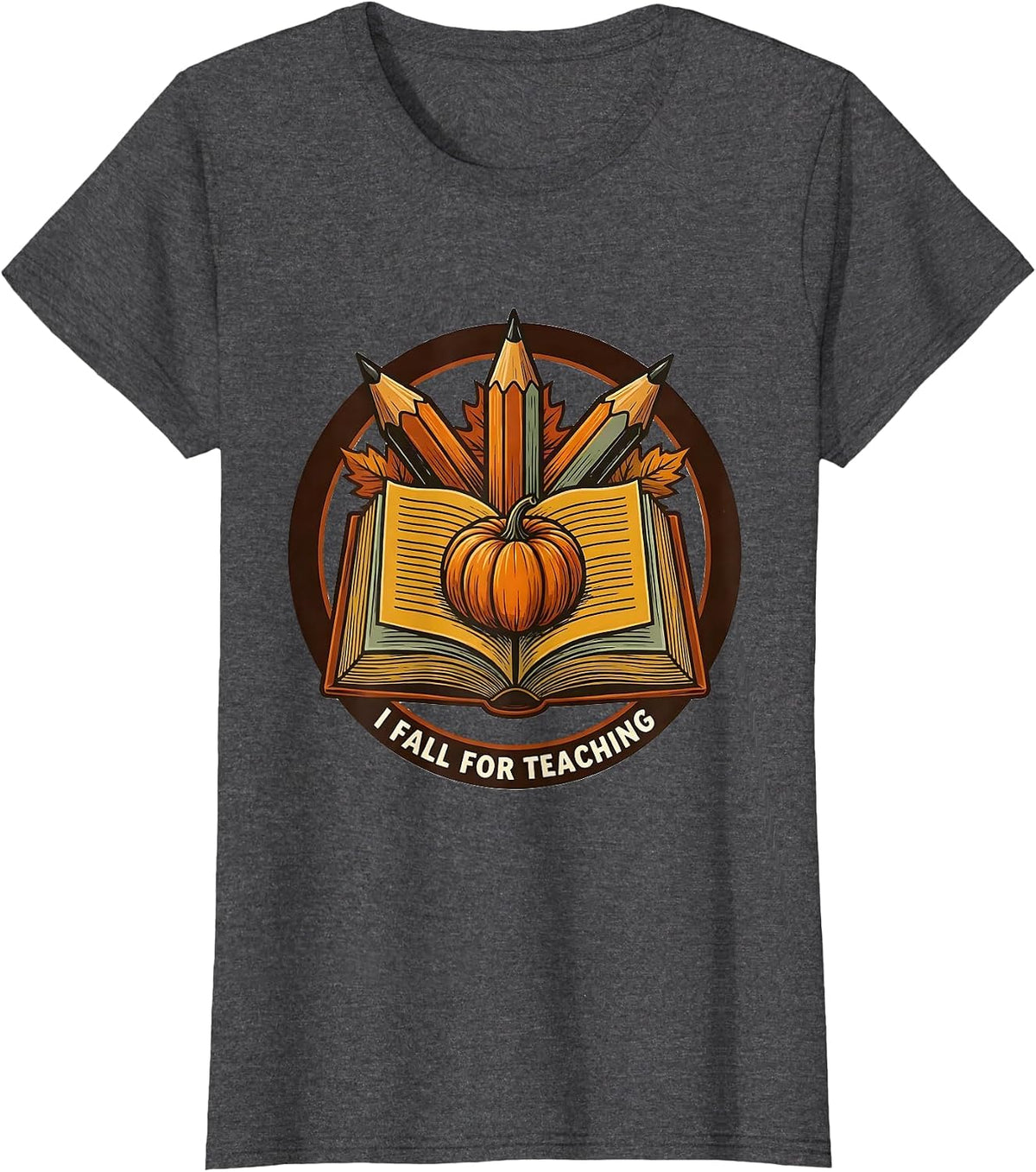 Women's I Fall For Teaching Funny Teacher Autumn Fall In Love T-Shirt - Dark Heather Grey