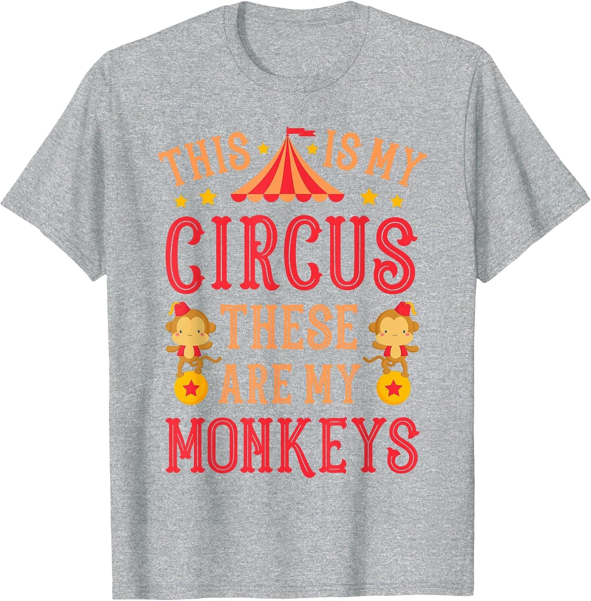This is My Circus These are My Monkeys Mothers Day Funny Mom T-Shirt - Heather Grey