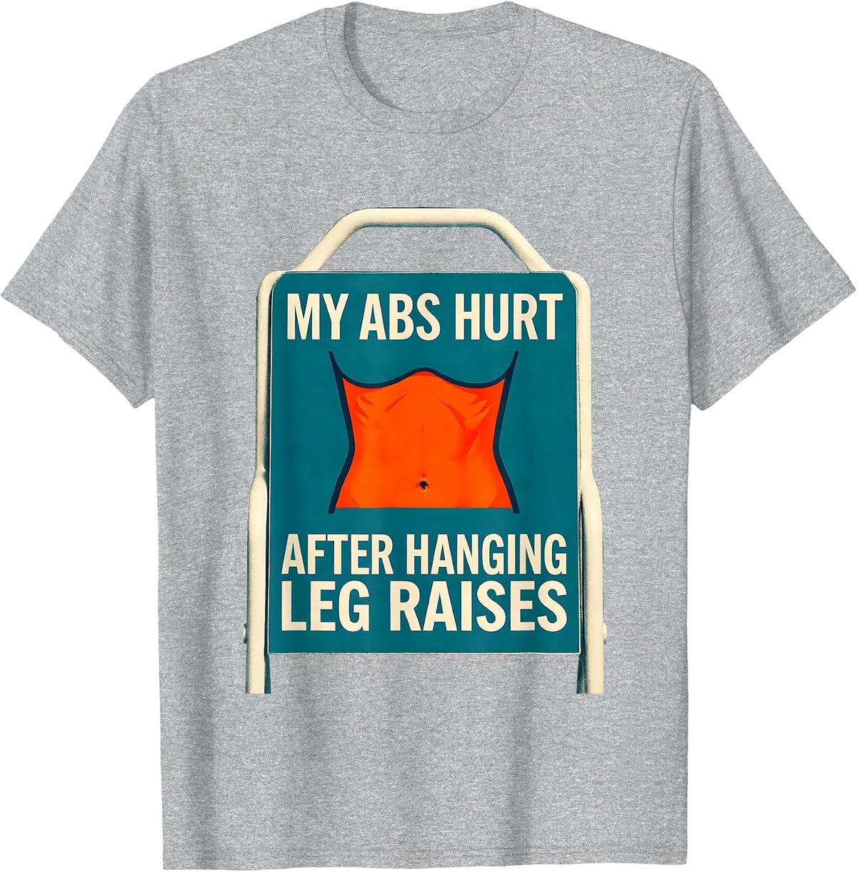 Men's My Abs Hurt After Hanging Leg Raises Funny Gym Workout Humor T-Shirt - Heather Grey
