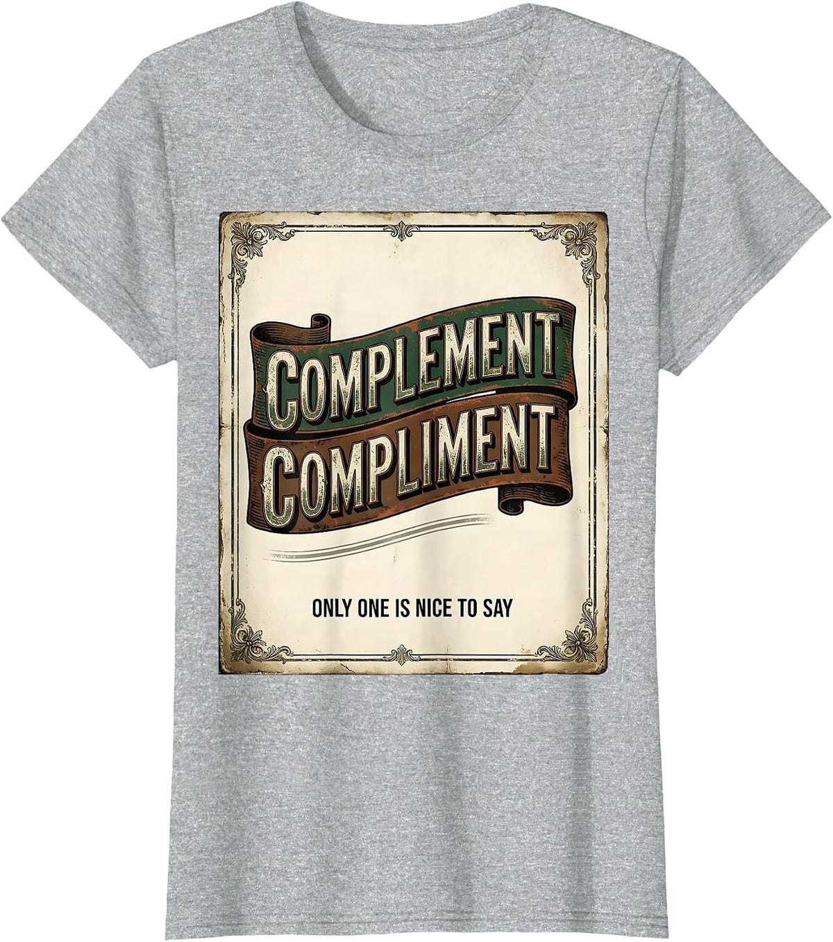 Complement Compliment Only One Is Nice To Say Funny Grammar T-Shirt - Heather Grey