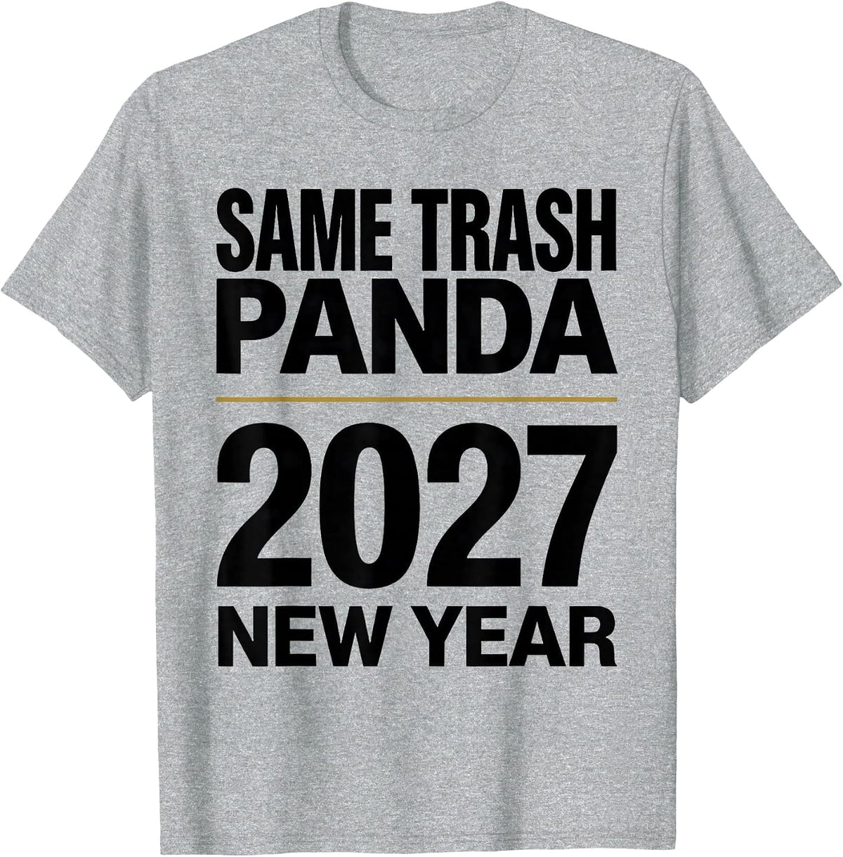 Men's Same Trash Panda, New Year 2027 Funny Raccoon Humor T-Shirt - Heather Grey