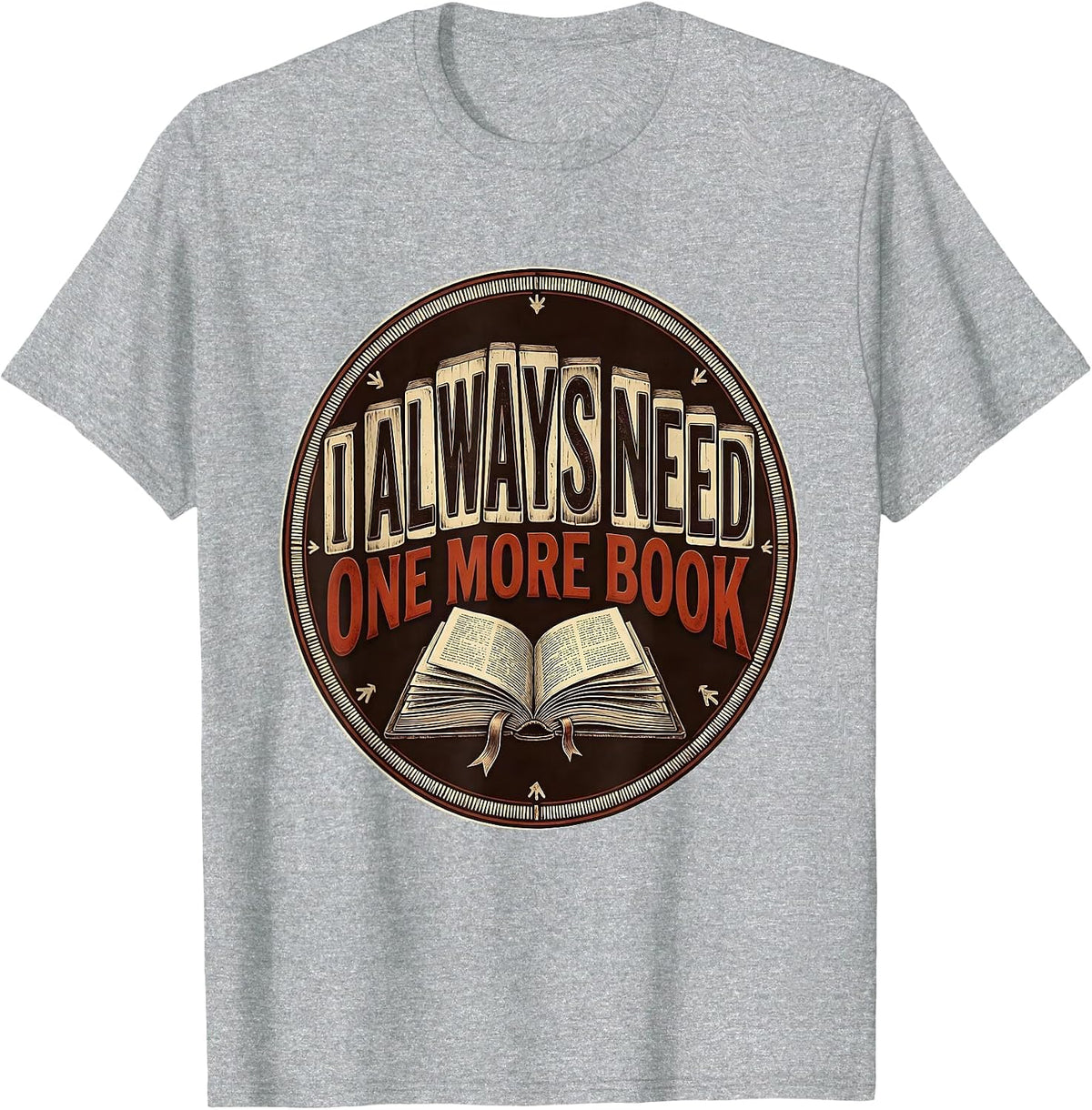 Men's I Always Need One More Book Funny Bookworm Reader Gift T-Shirt - Heather Grey