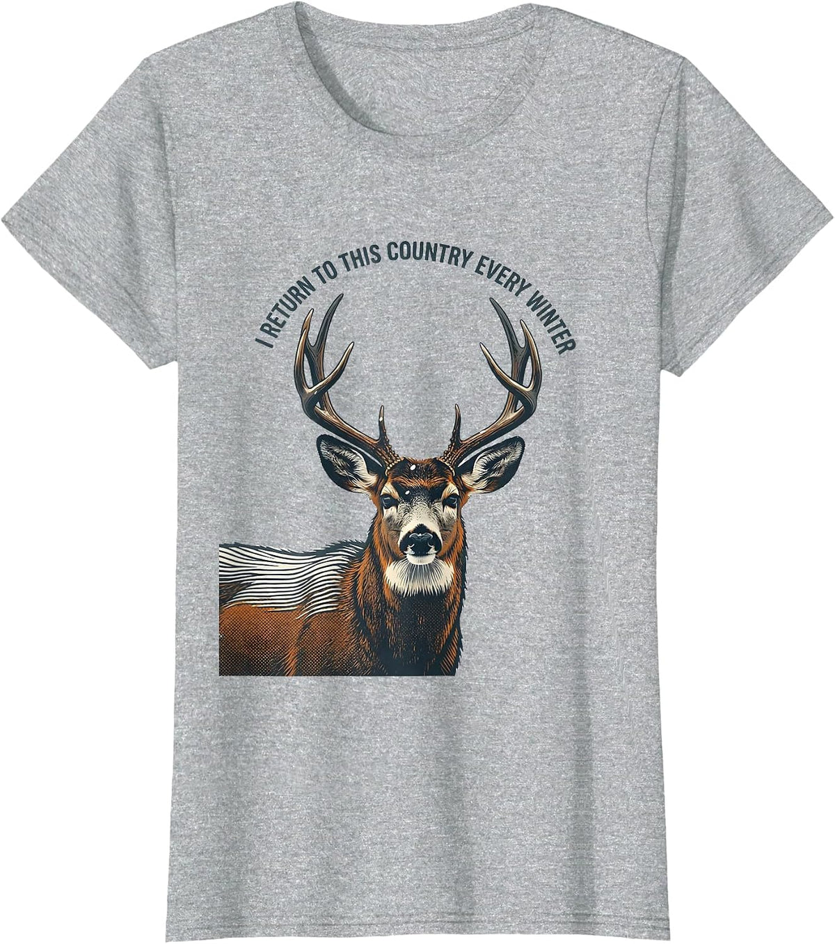 Women's I Return To This Country Every Winter Elk Deer Hunting T-Shirt - Heather Grey